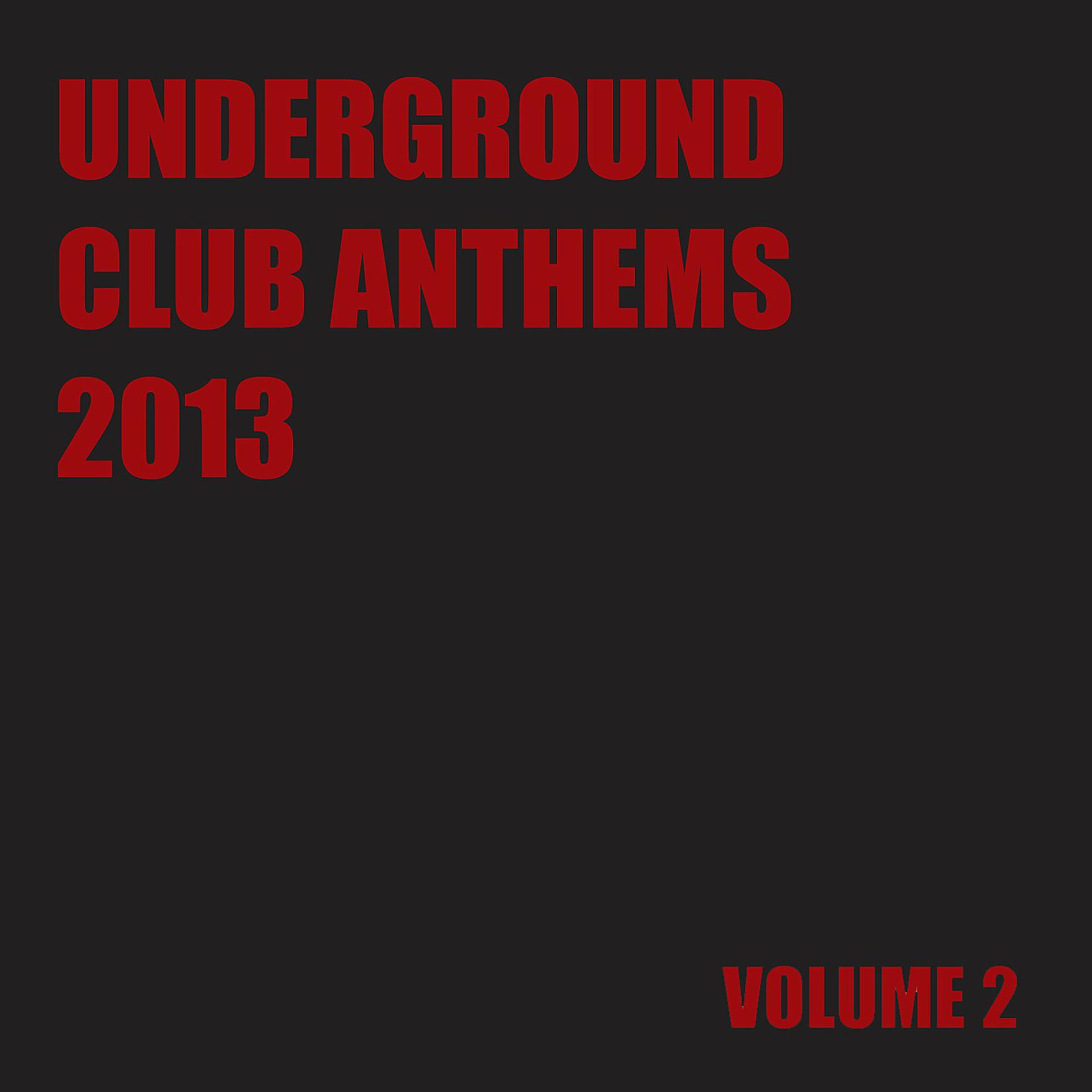 Постер альбома Underground Club Anthems 2013 Volume 2