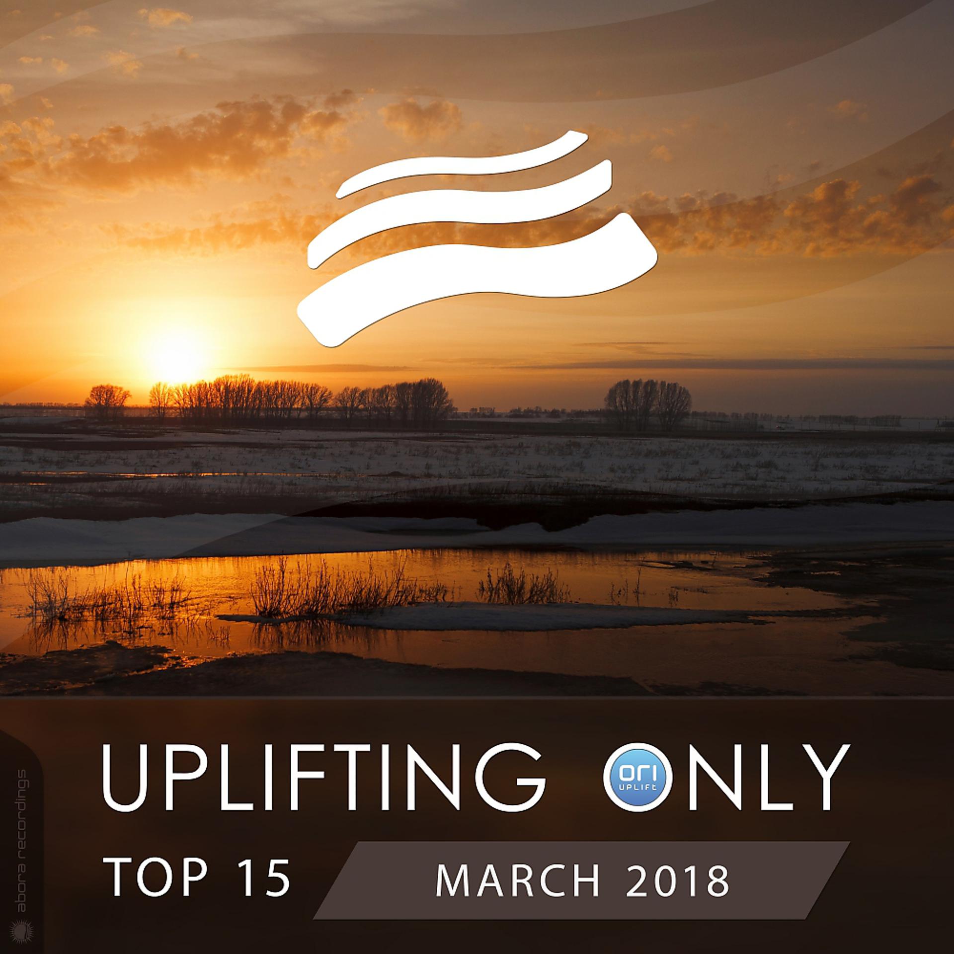 Постер альбома Uplifting Only Top 15: March 2018