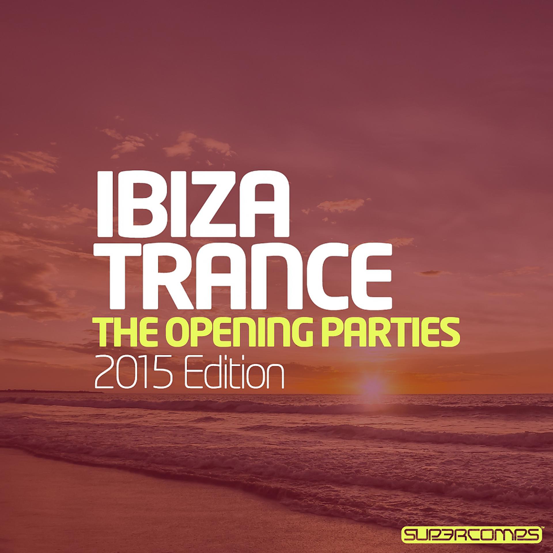 Постер альбома Ibiza Trance - The Opening Parties 2015