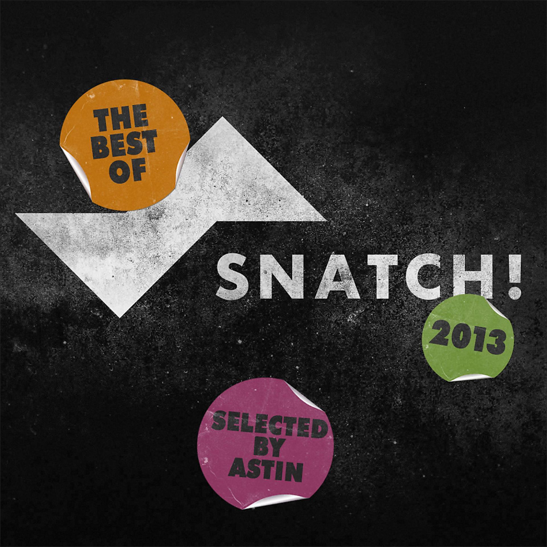 Постер альбома The Best Of Snatch! 2013 - Selected By Astin