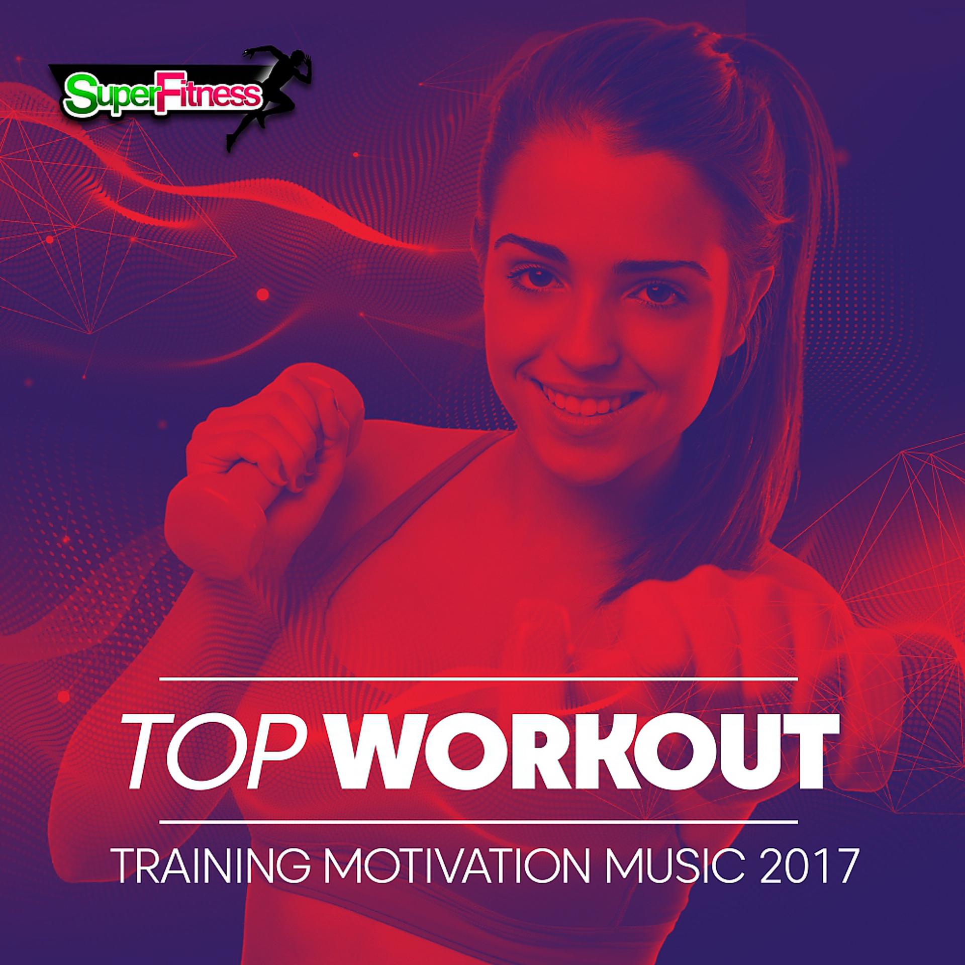 Постер альбома Top Workout: Training Motivation Music 2017