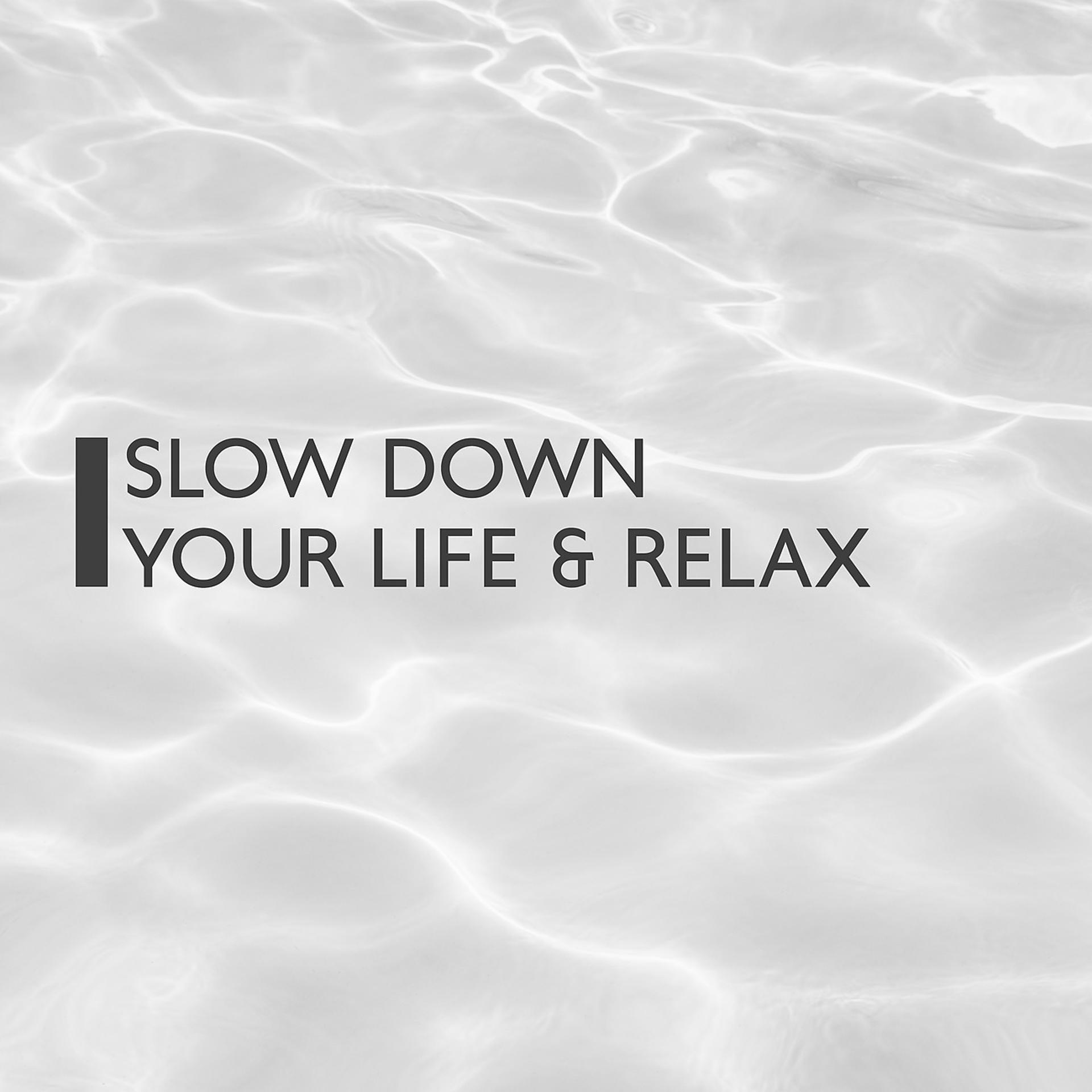 Постер альбома Slow Down Your Life & Relax - Time for Meditation & Concentration