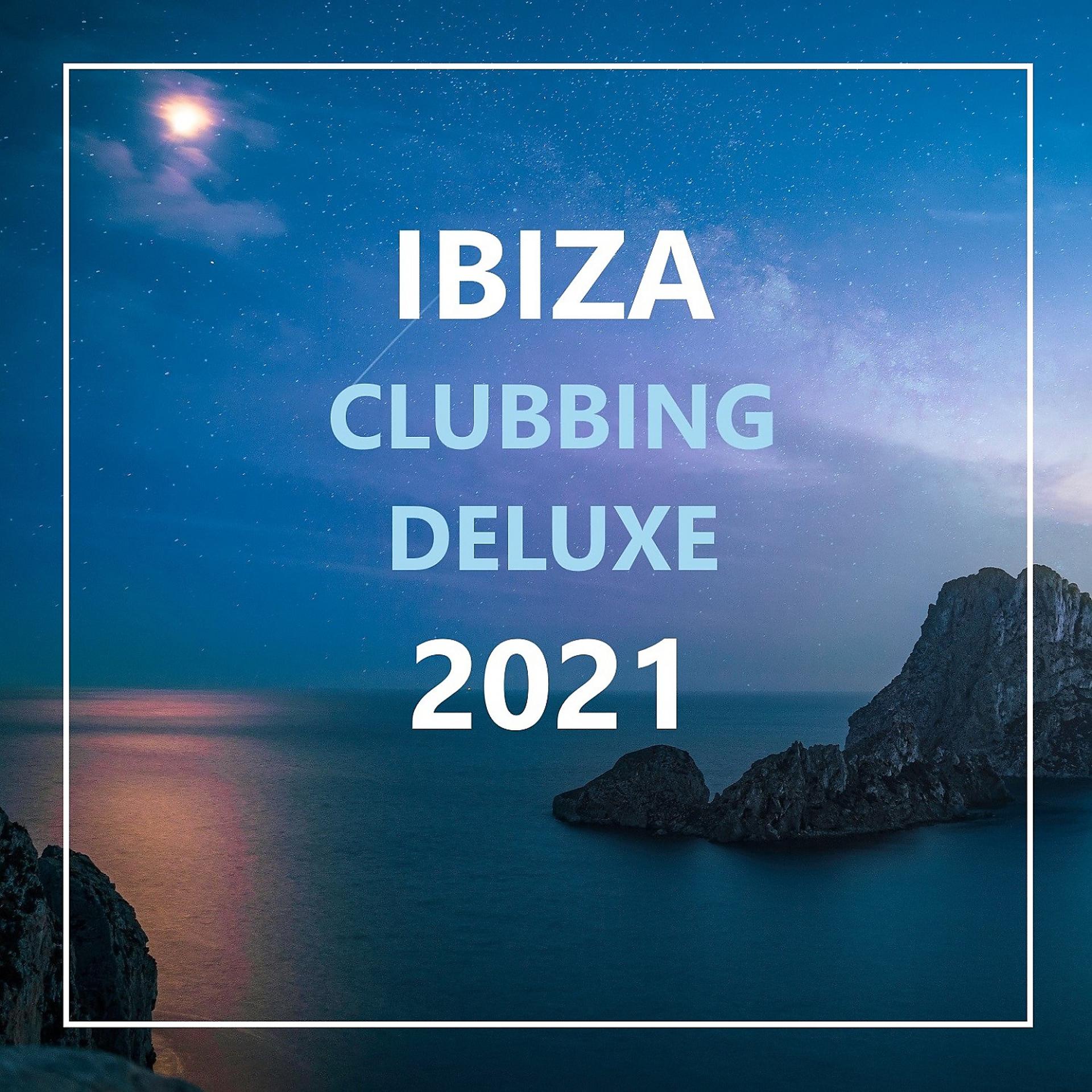 Постер альбома Ibiza Clubbing Deluxe 2021