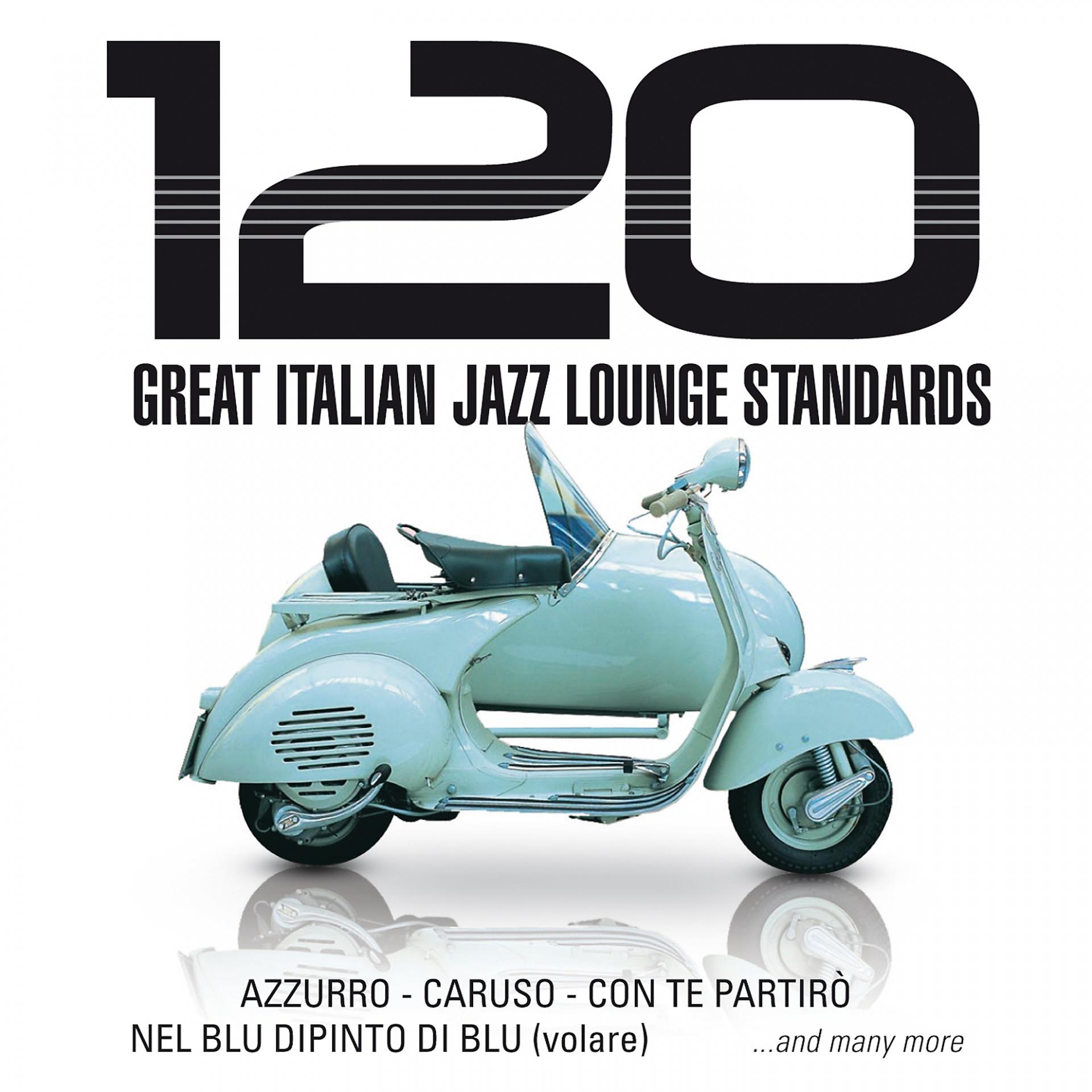 Постер альбома 120 Great Italian Jazz Lounge Standards