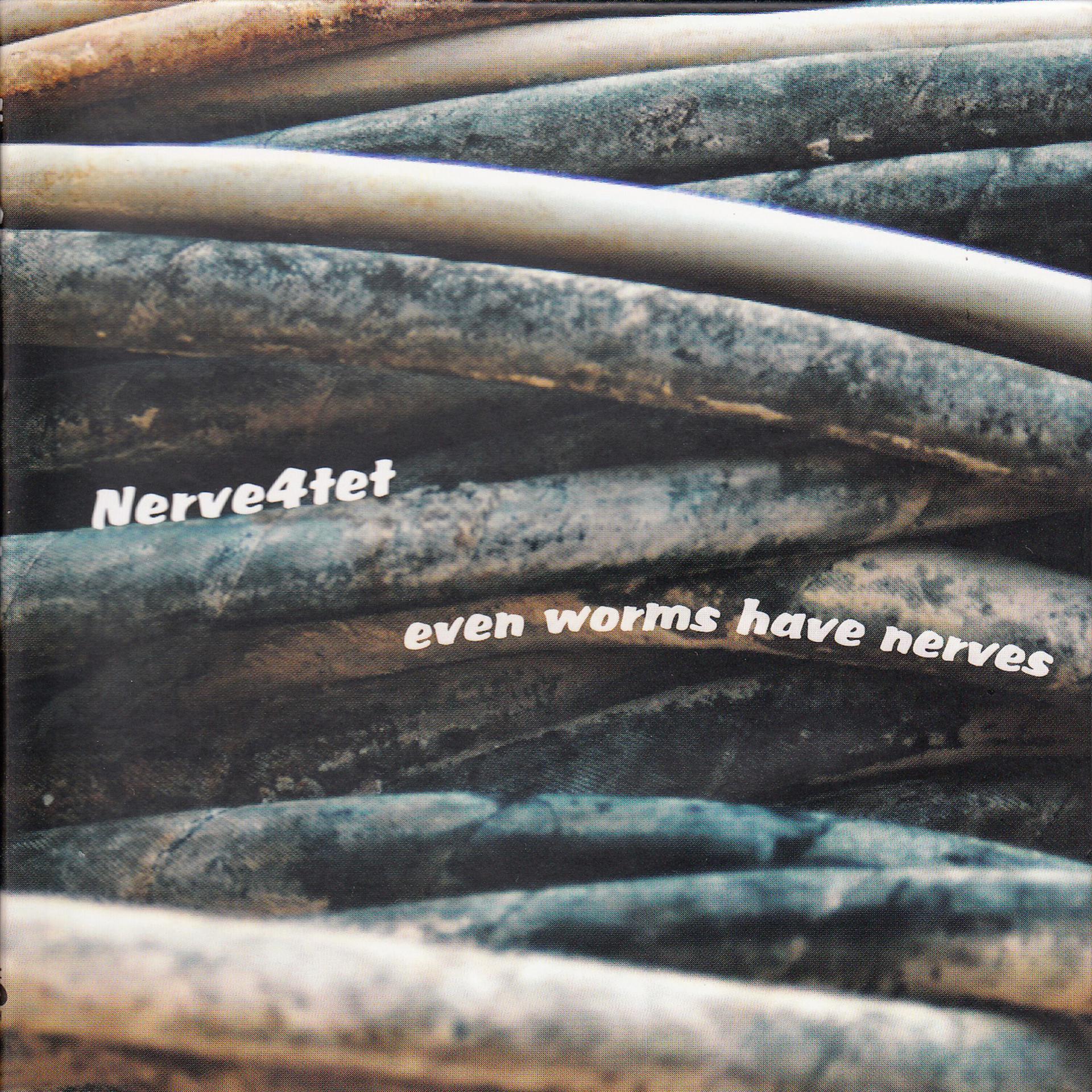 Постер альбома Even Worms Have Nerves