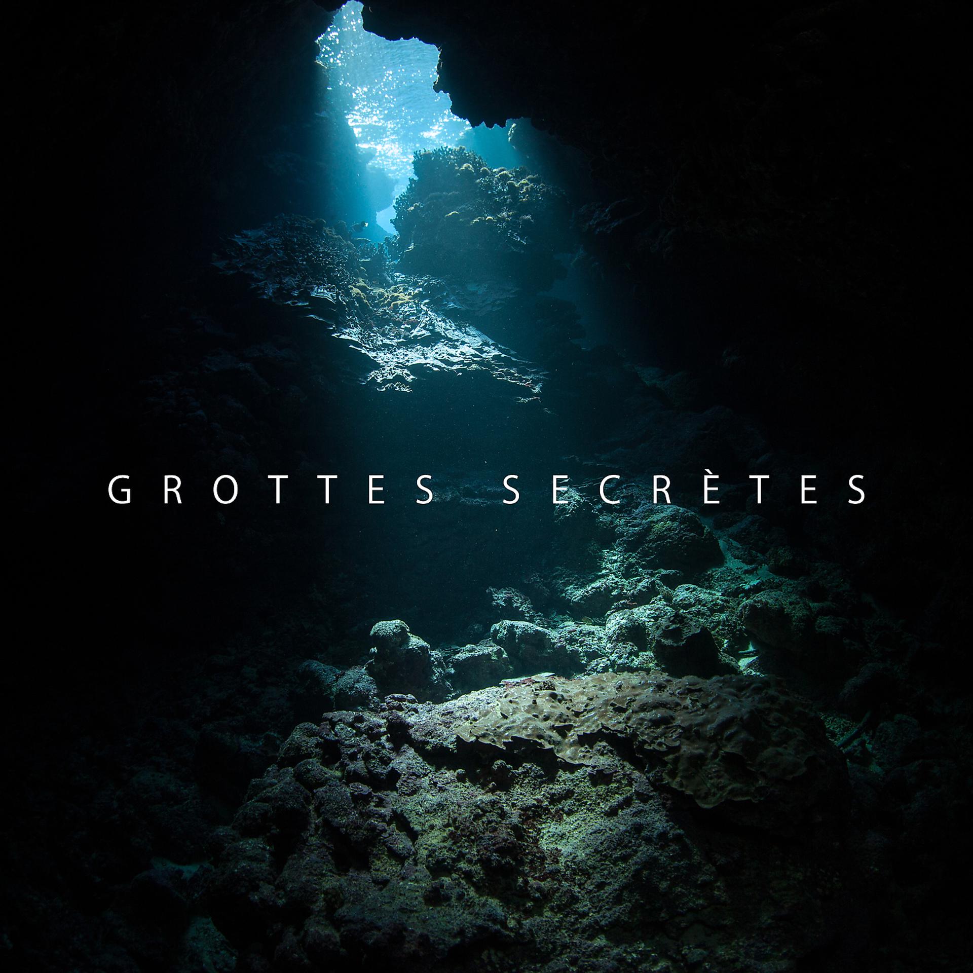 Постер альбома Grottes secrètes: Ambiance profonde de la grotte, Guérir le flux d'eau, Calme intérieur, Déstresser les sons