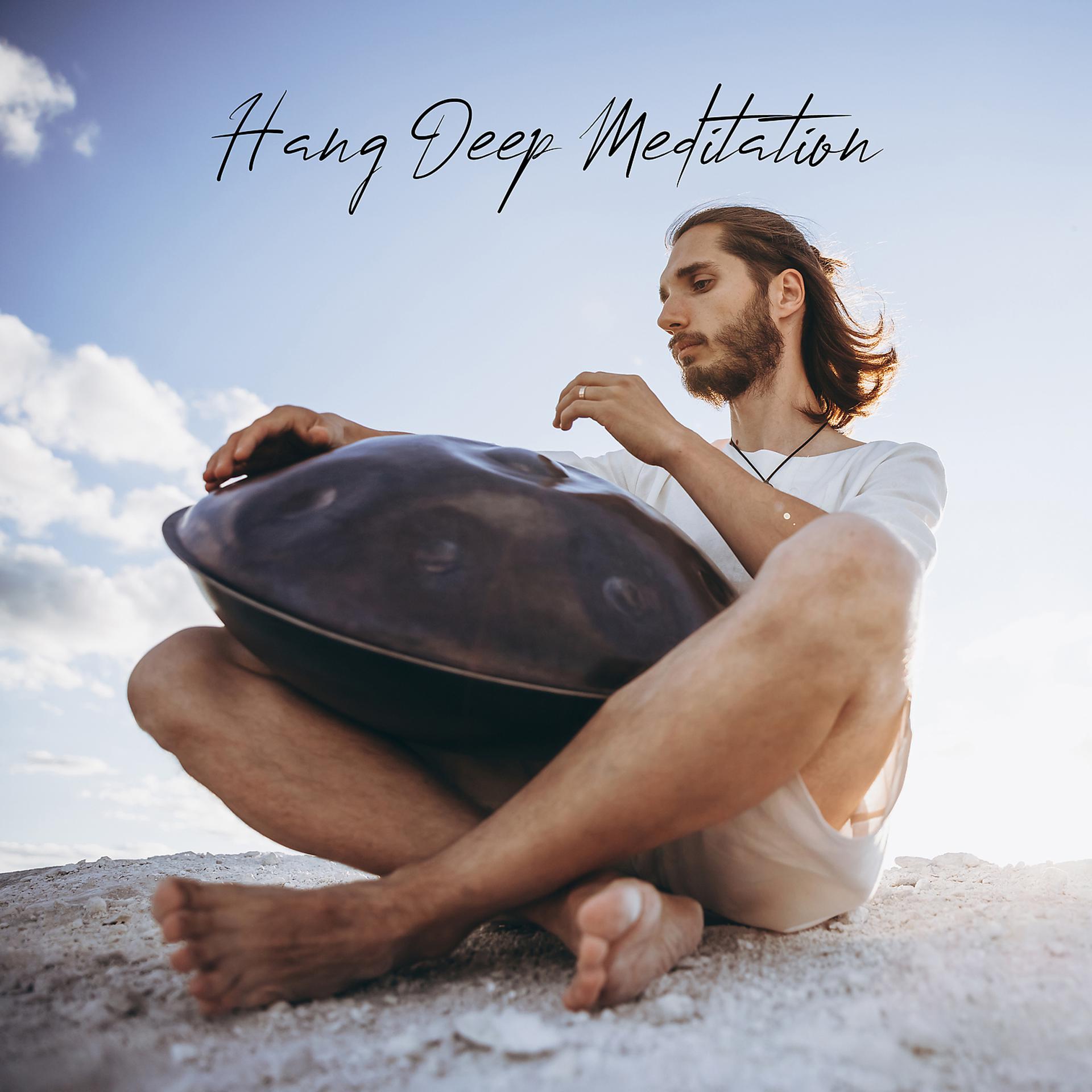 Постер альбома Hang Deep Meditation: Spiritual Sounds, Peaceful Time, Balance Power, Zen Meditation Music