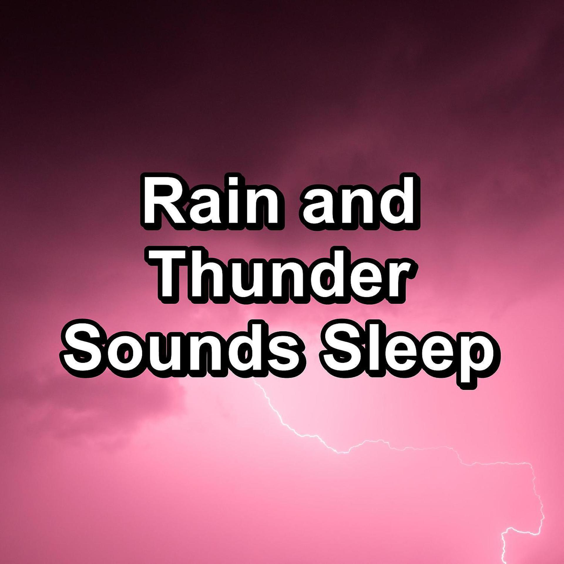 Постер альбома Rain and Thunder Sounds Sleep