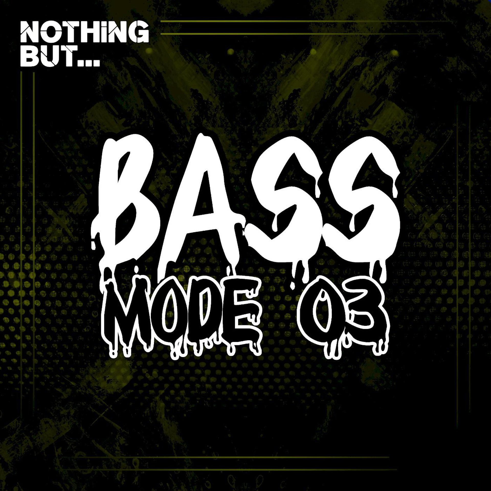 Постер альбома Nothing But... Bass Mode, Vol. 03