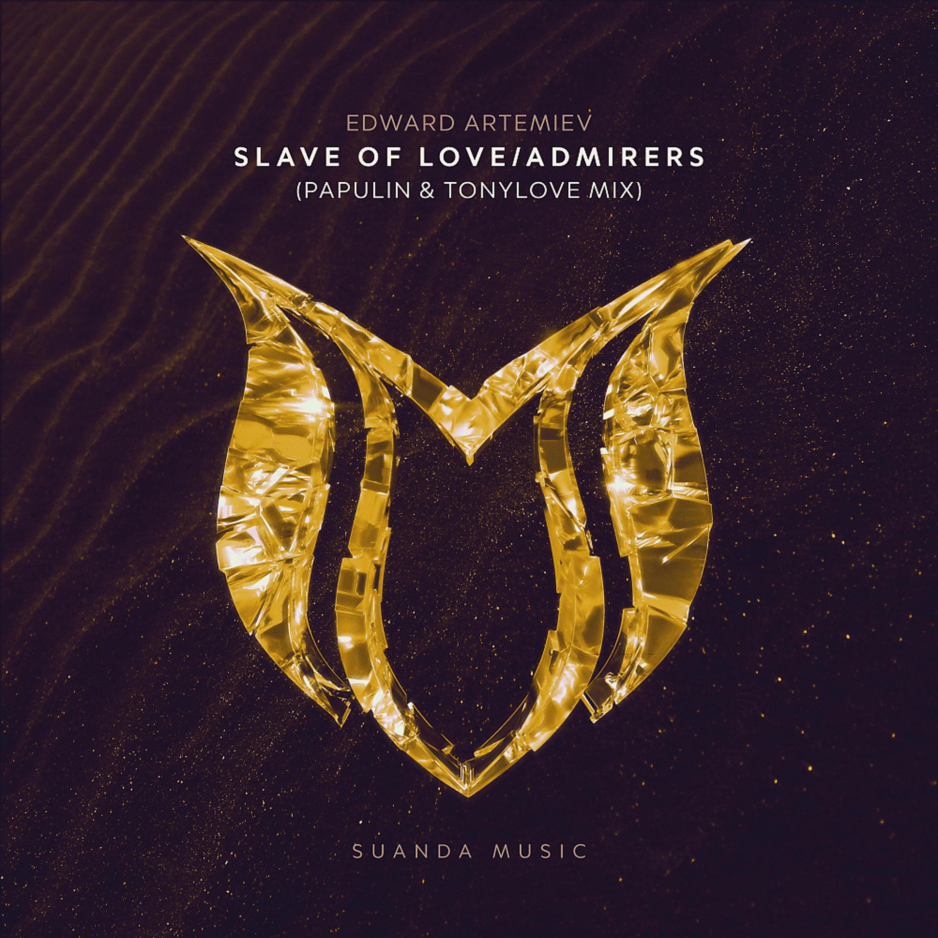 Постер альбома Slave Of Love/Admirers (Papulin & TonyLove Mix)
