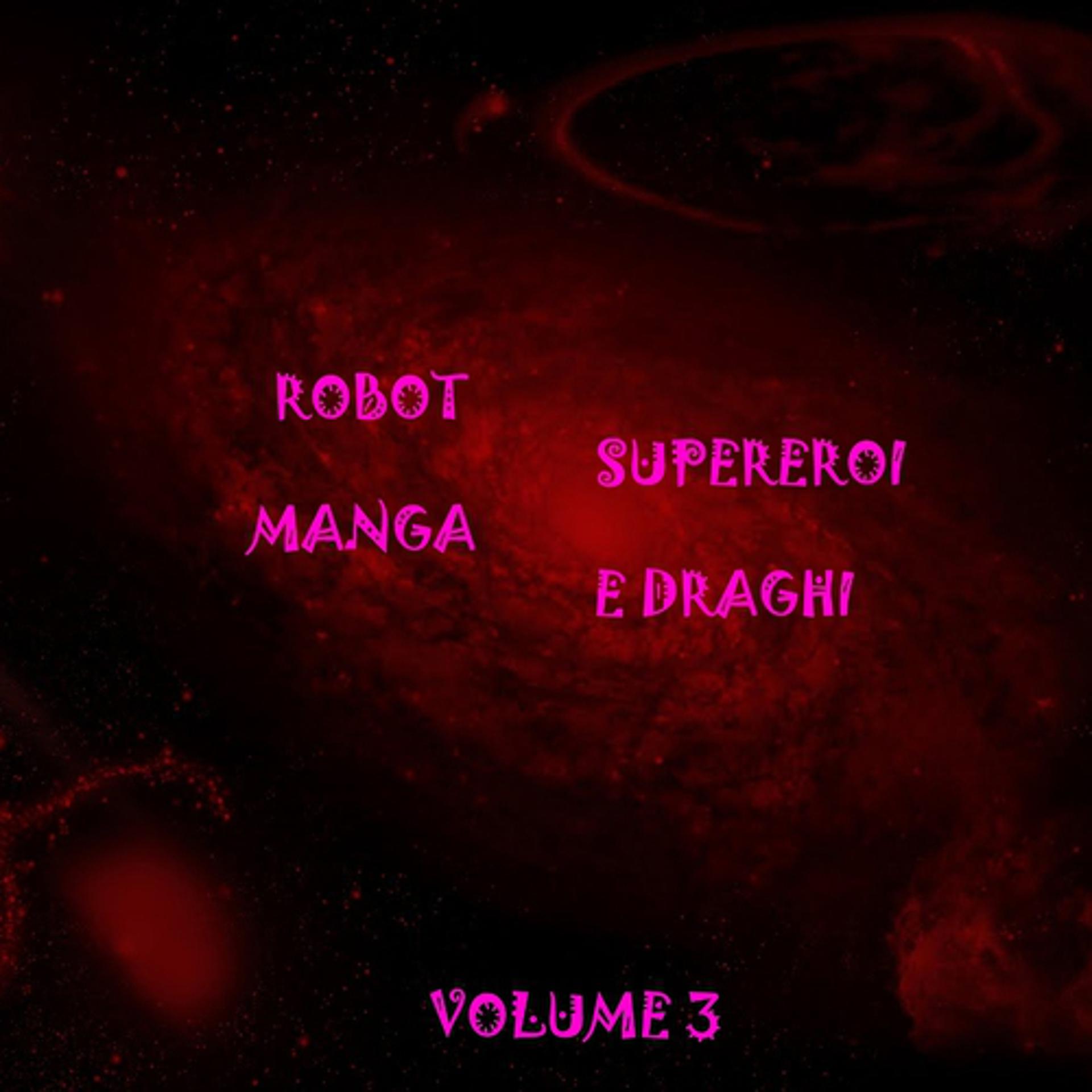 Постер альбома Robot supereroi manga & draghi, Vol. 3