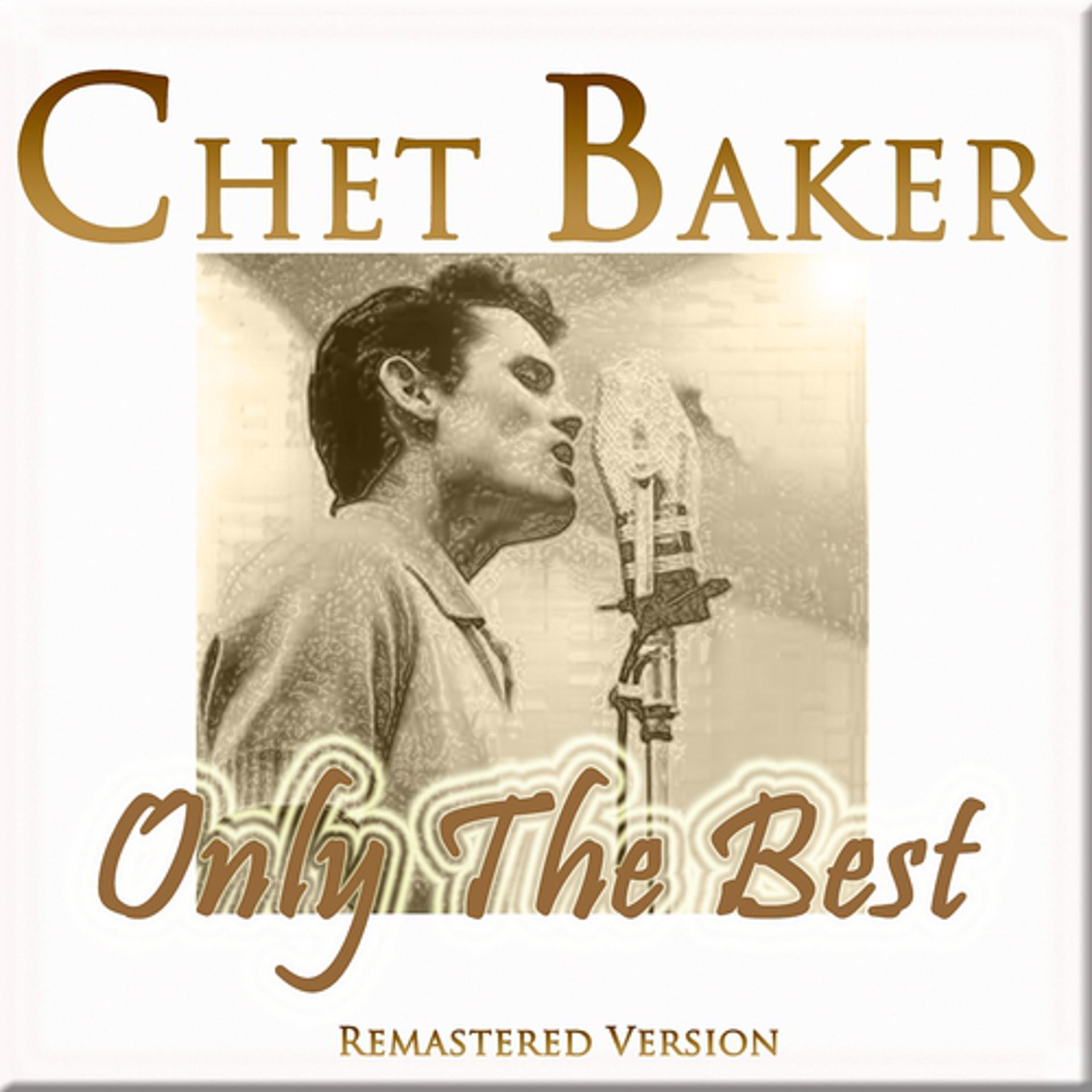Постер альбома Chet Baker: Only the Best (Remastered Version)