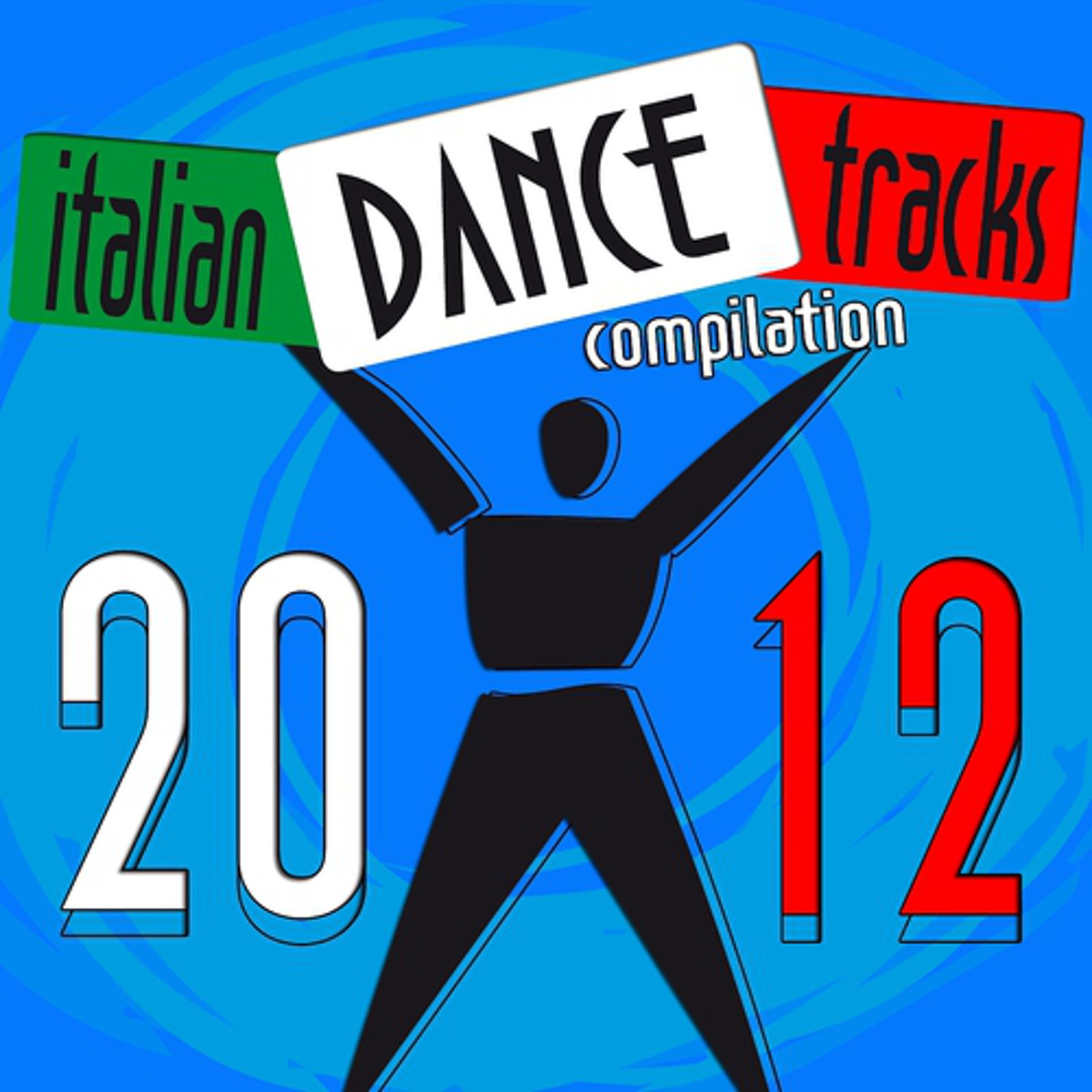 Постер альбома Italian Dance Tracks Compilation 2012