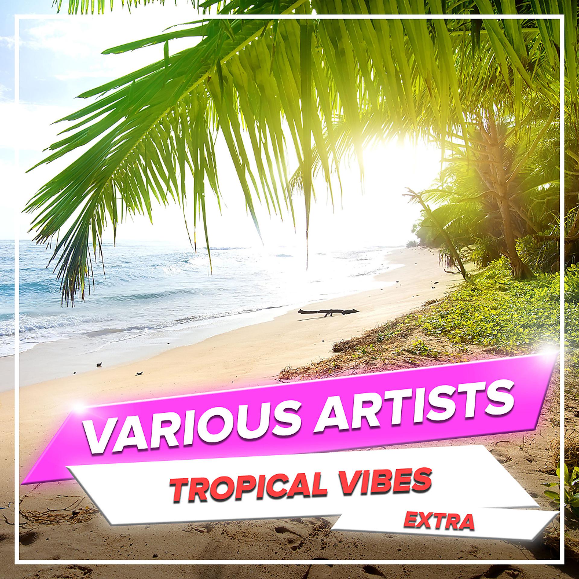 Постер альбома Tropical Vibes: Extra