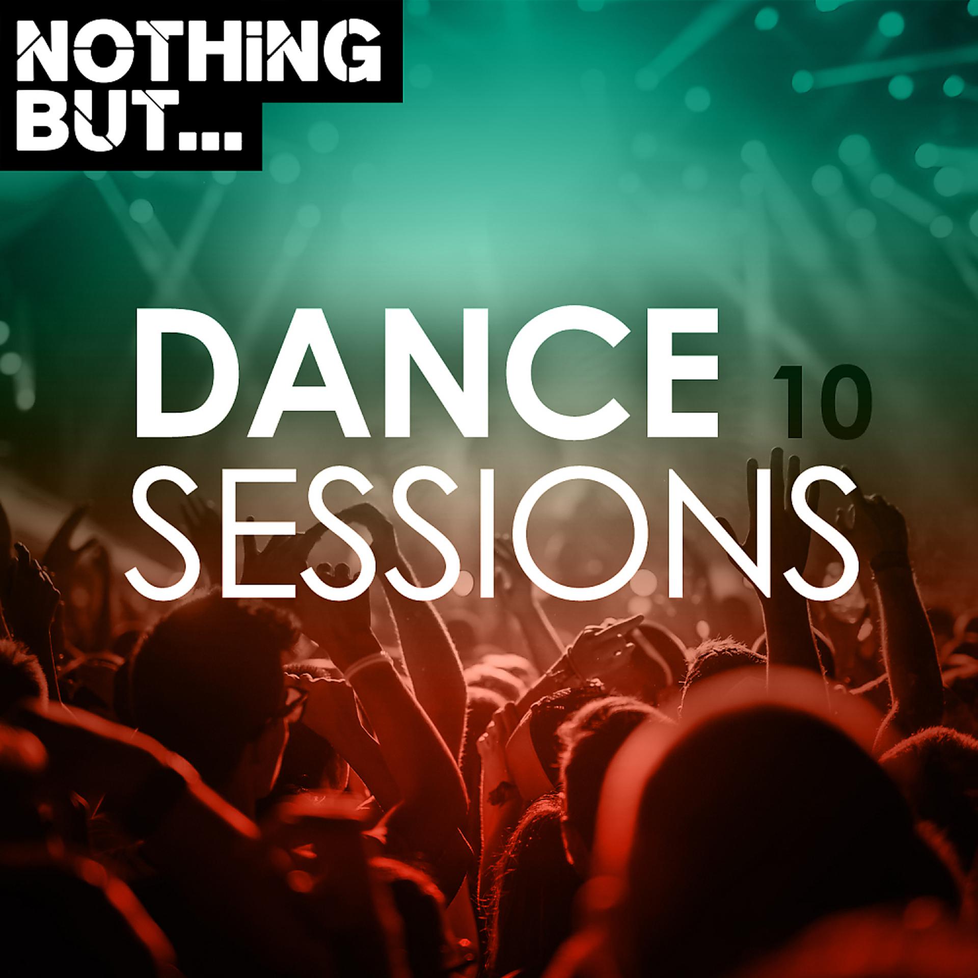 Постер альбома Nothing But... Dance Sessions, Vol. 10