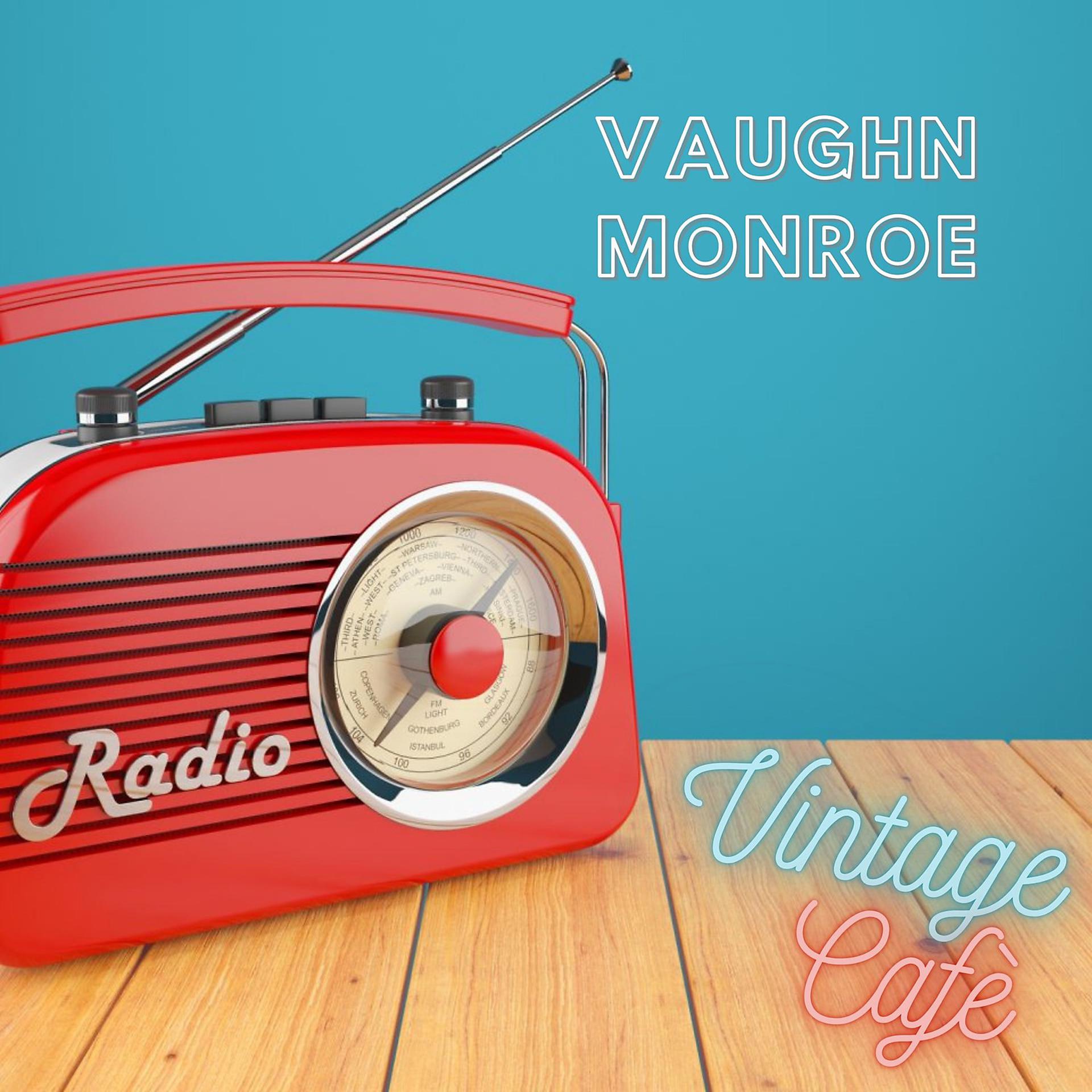Постер альбома Vaughn Monroe - Vintage Cafè
