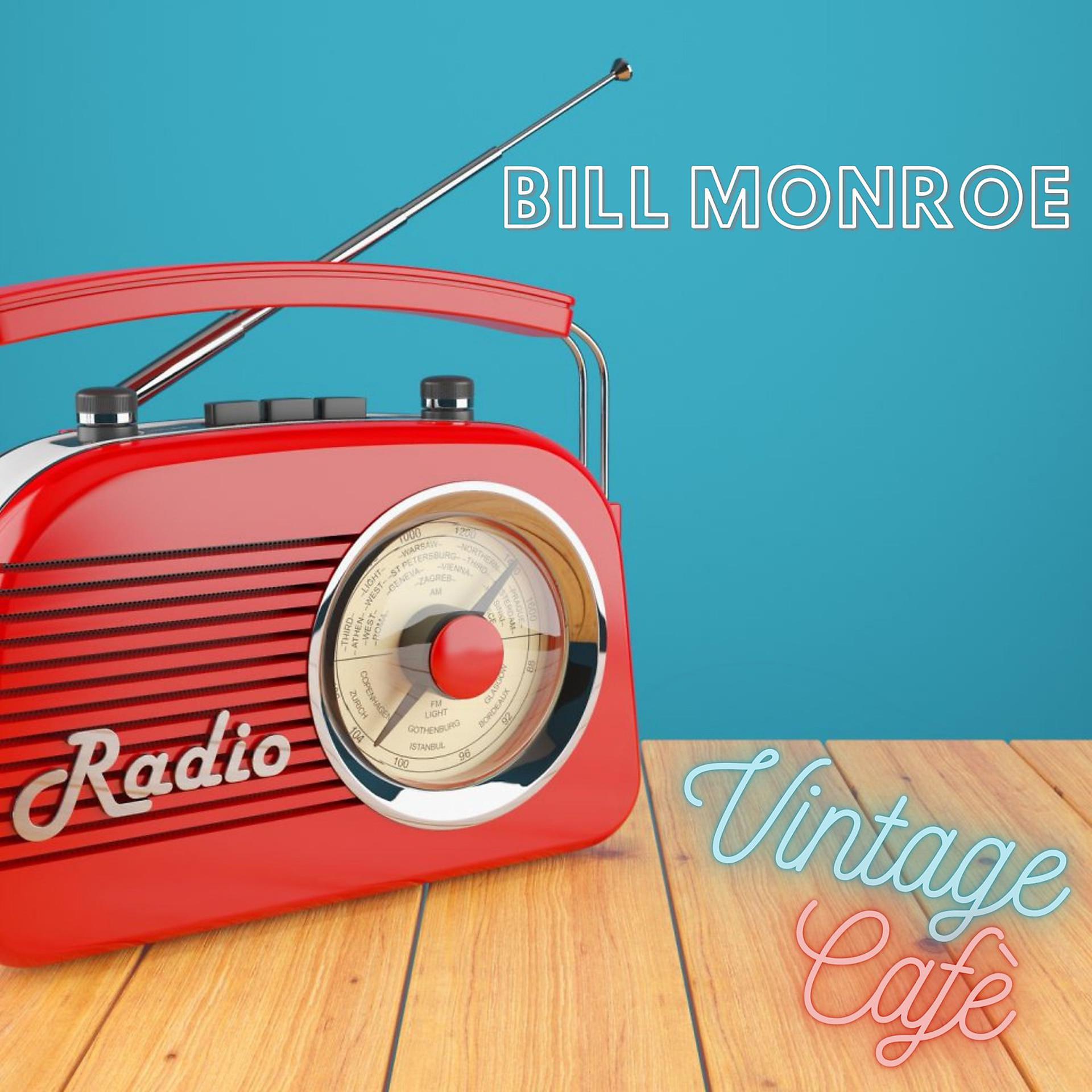 Постер альбома Bill Monroe - Vintage Cafè