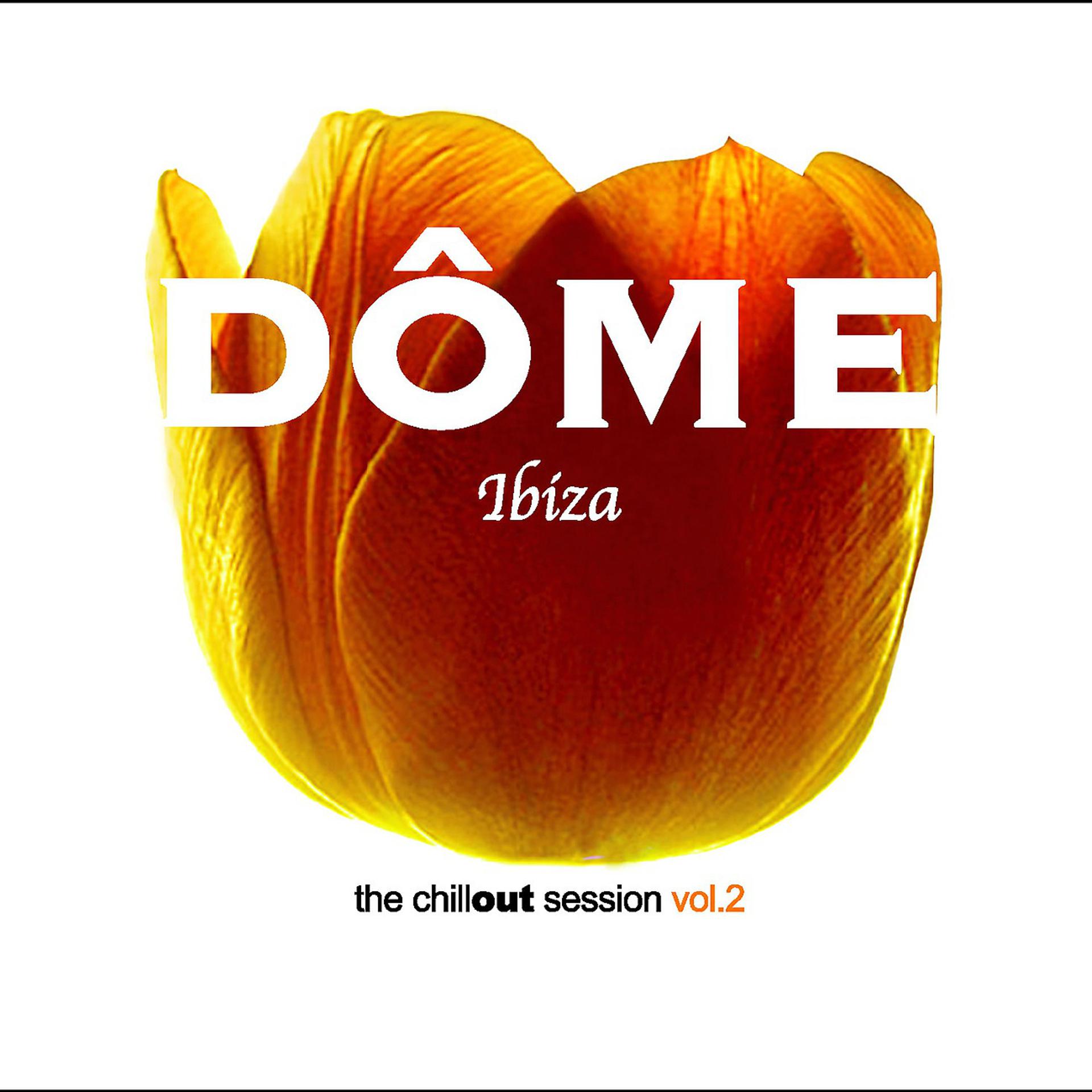 Постер альбома Dôme Ibiza - The Chill-Out Session, Vol. 2