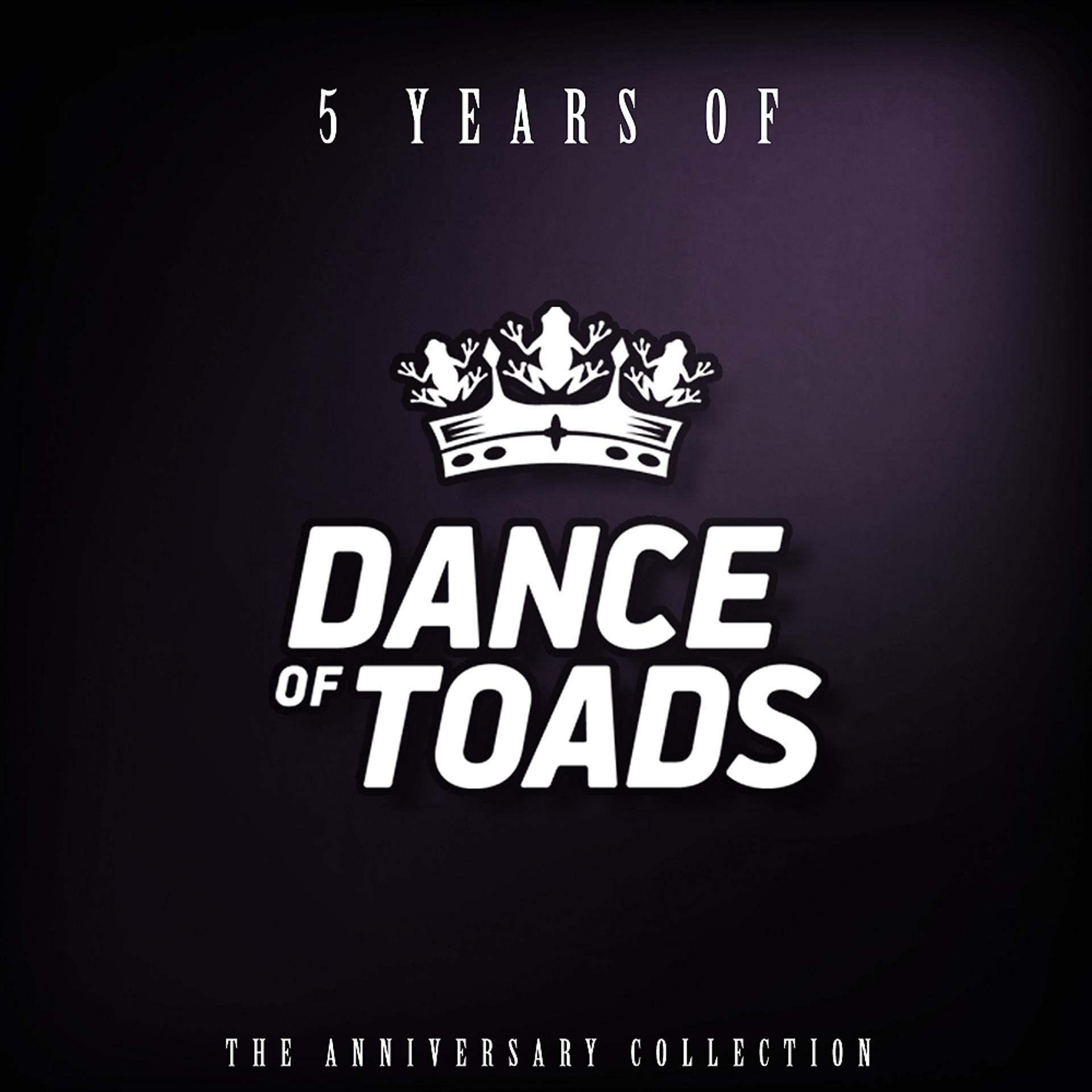 Постер альбома 5 Years Of Dance Of Toads