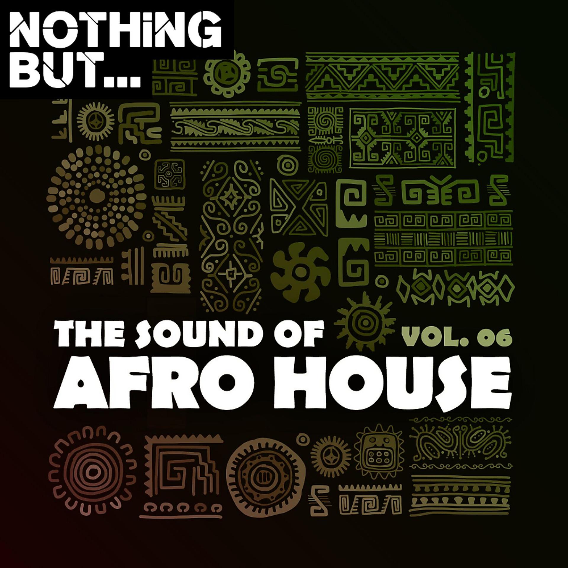 Постер альбома Nothing But... The Sound of Afro House, Vol. 06