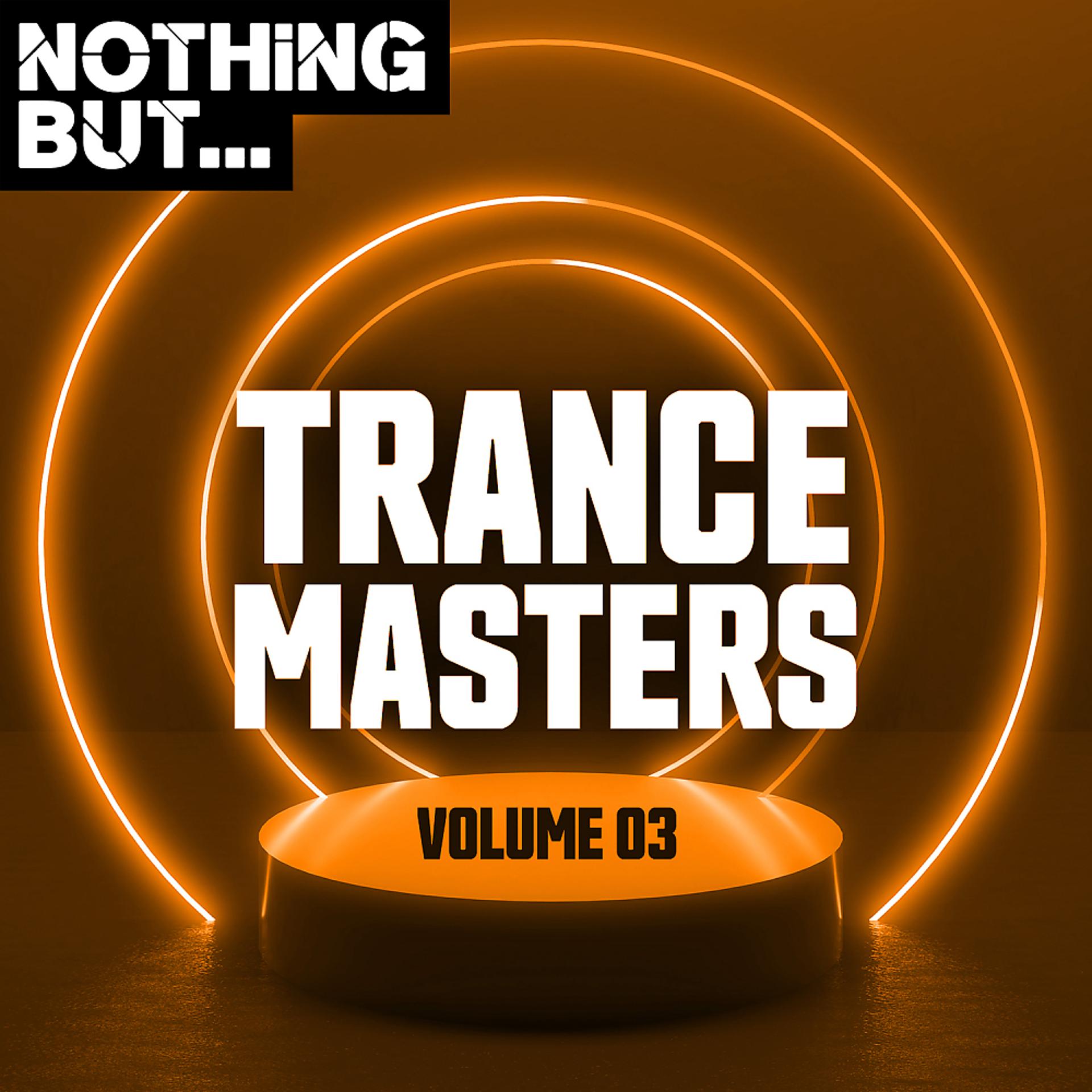 Постер альбома Nothing But... Trance Masters, Vol. 03