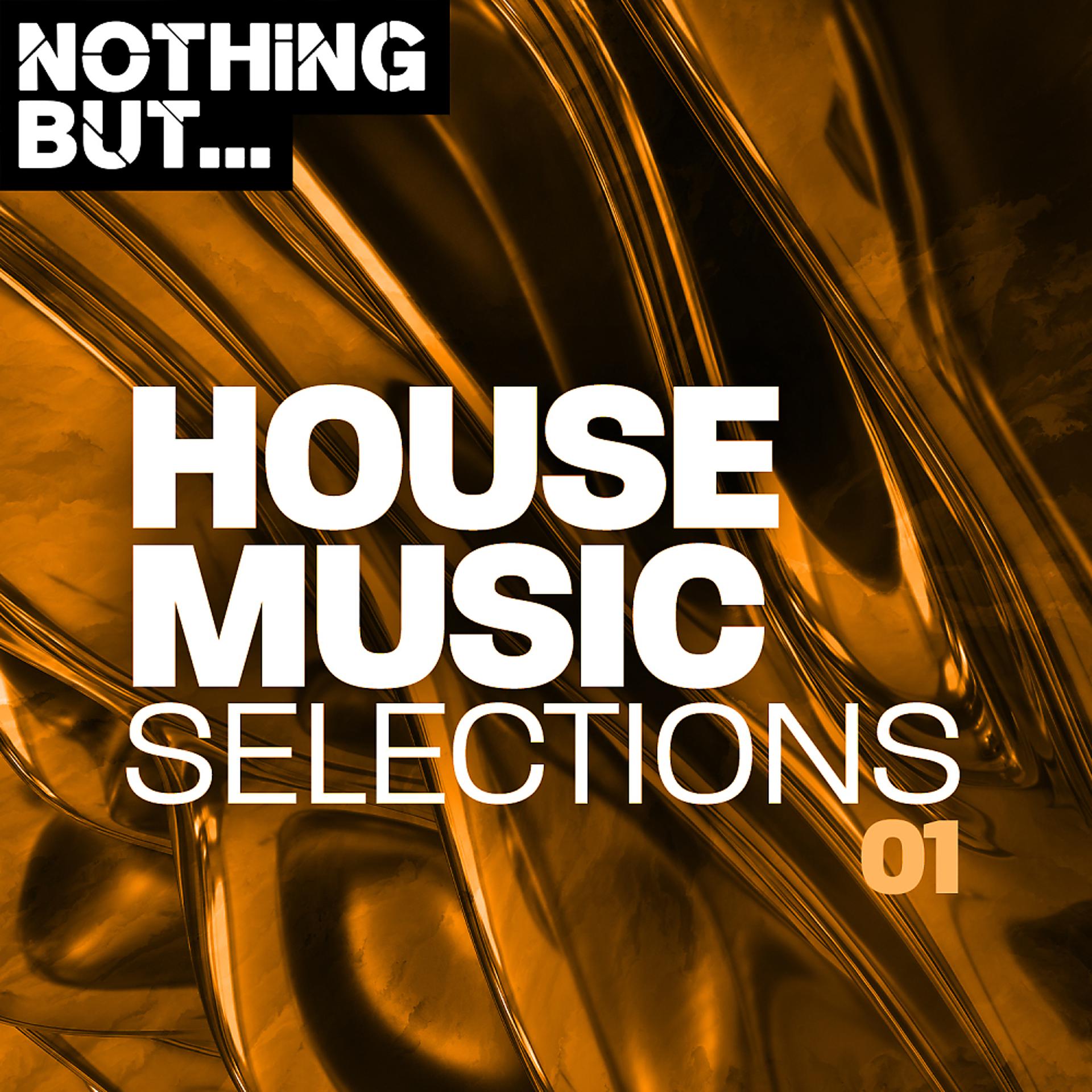 Постер альбома Nothing But... House Music Selections, Vol. 01