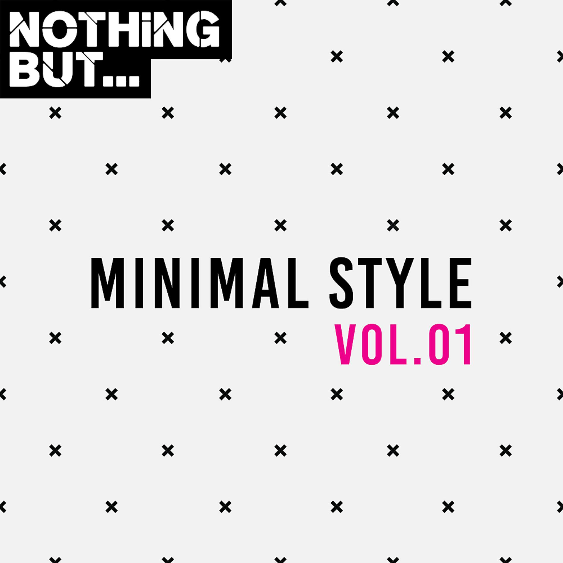 Постер альбома Nothing But... Minimal Style, Vol. 01