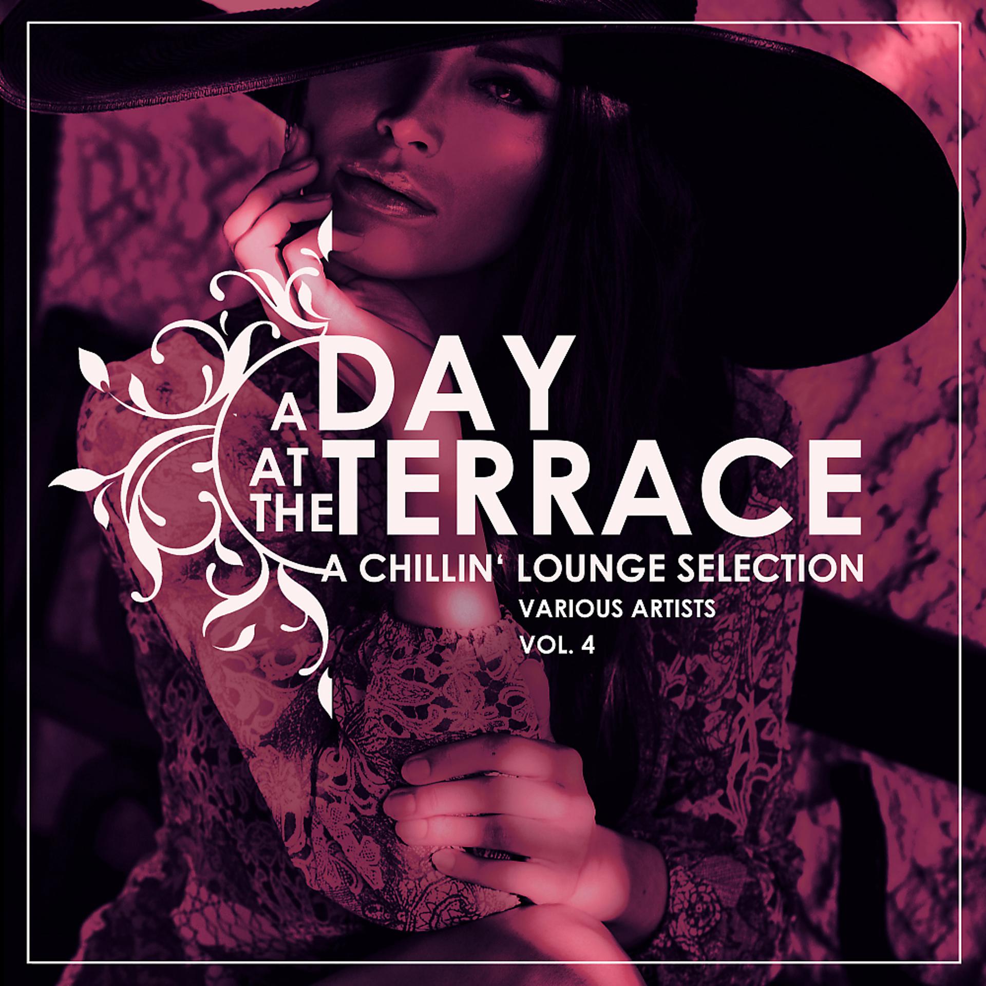 Постер альбома A Day At The Terrace (A Chillin' Lounge Selection), Vol. 4