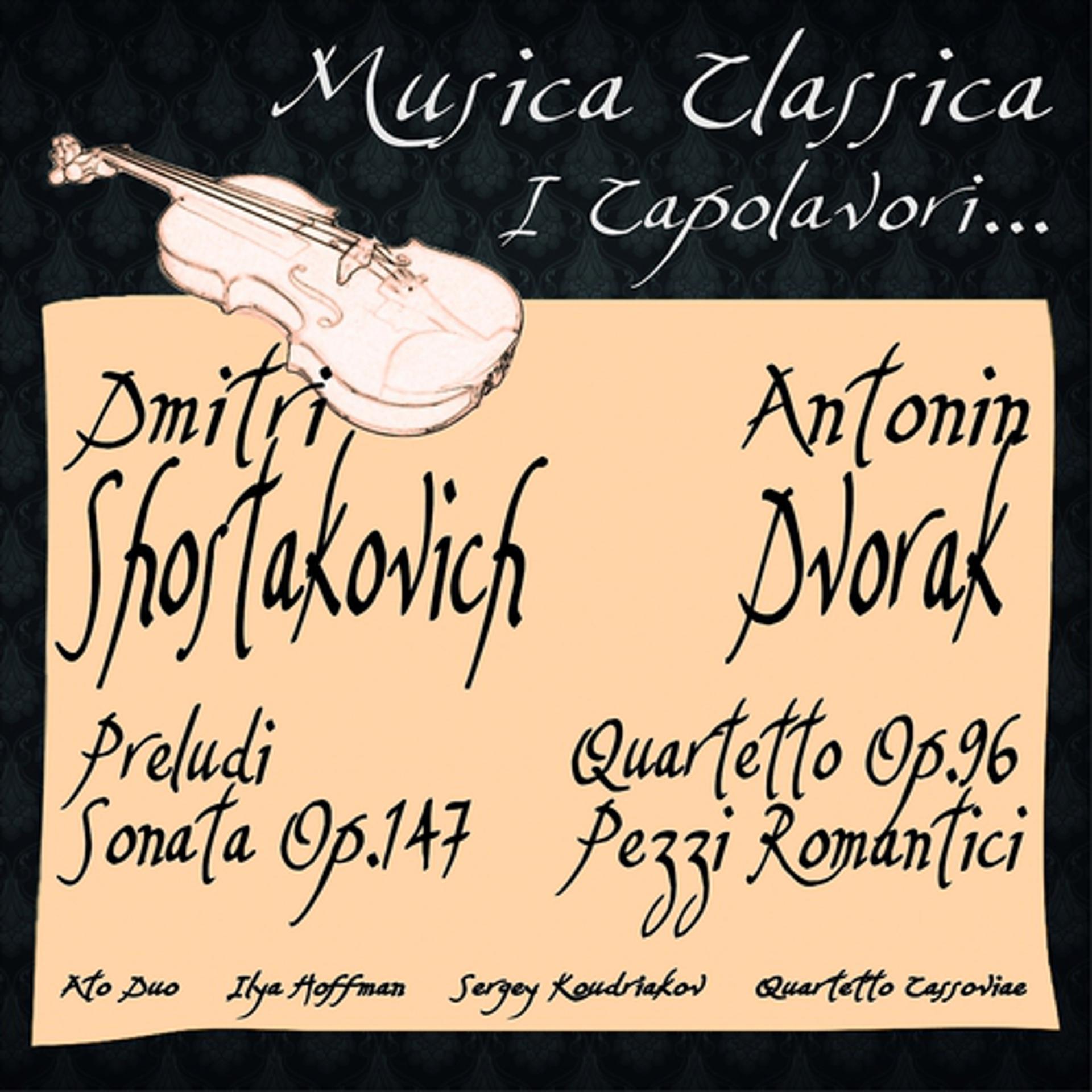 Постер альбома Shostakovich & Dvorak: Preludi, Sonata Op. 147, Quartetto d'Archi Op. 96 ''American'', Pezzi Romantici...