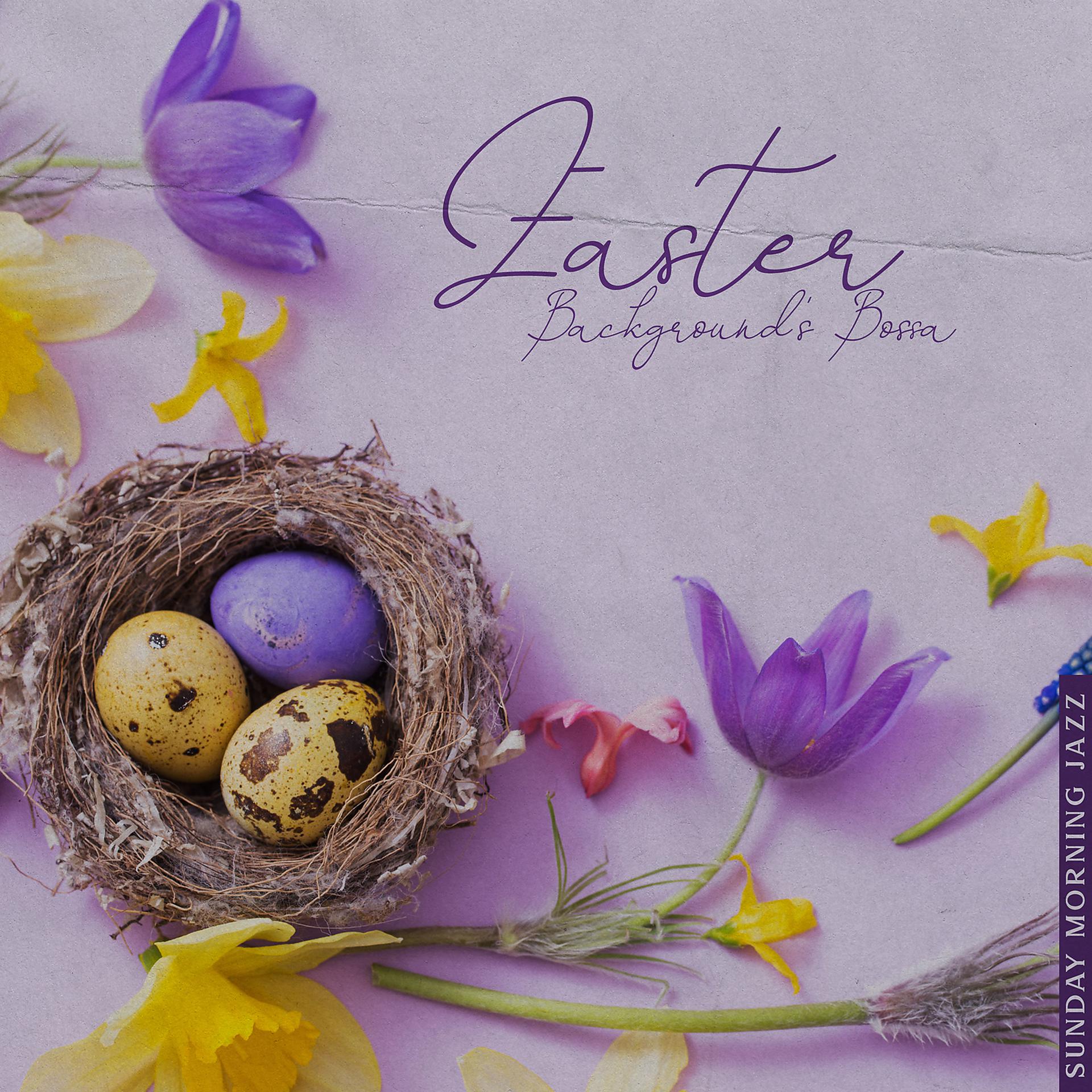 Постер альбома Easter Background's Bossa - Sunday Morning Jazz: Better Mood & Relax, Happy & Free