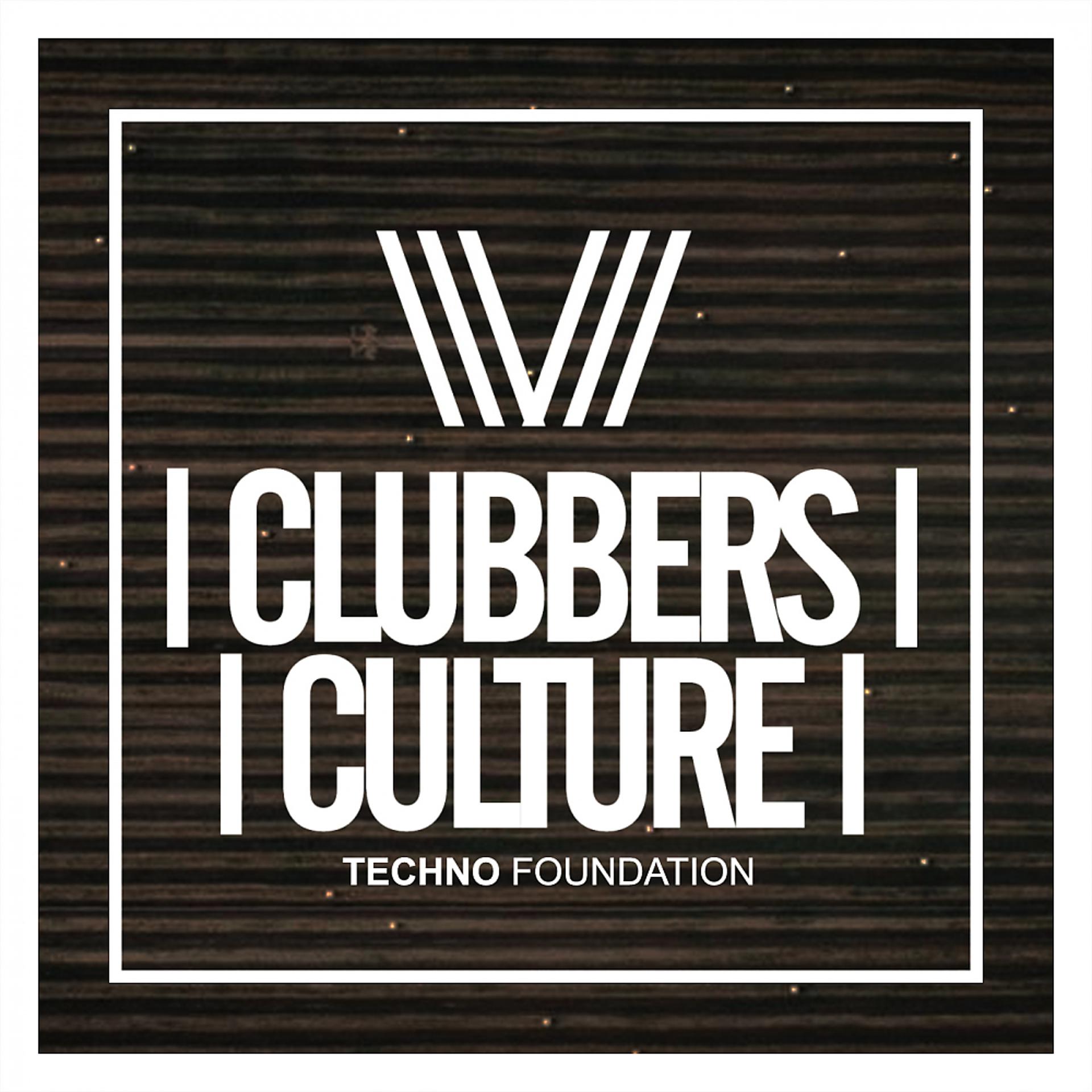 Постер альбома Clubbers Culture: Techno Foundtation