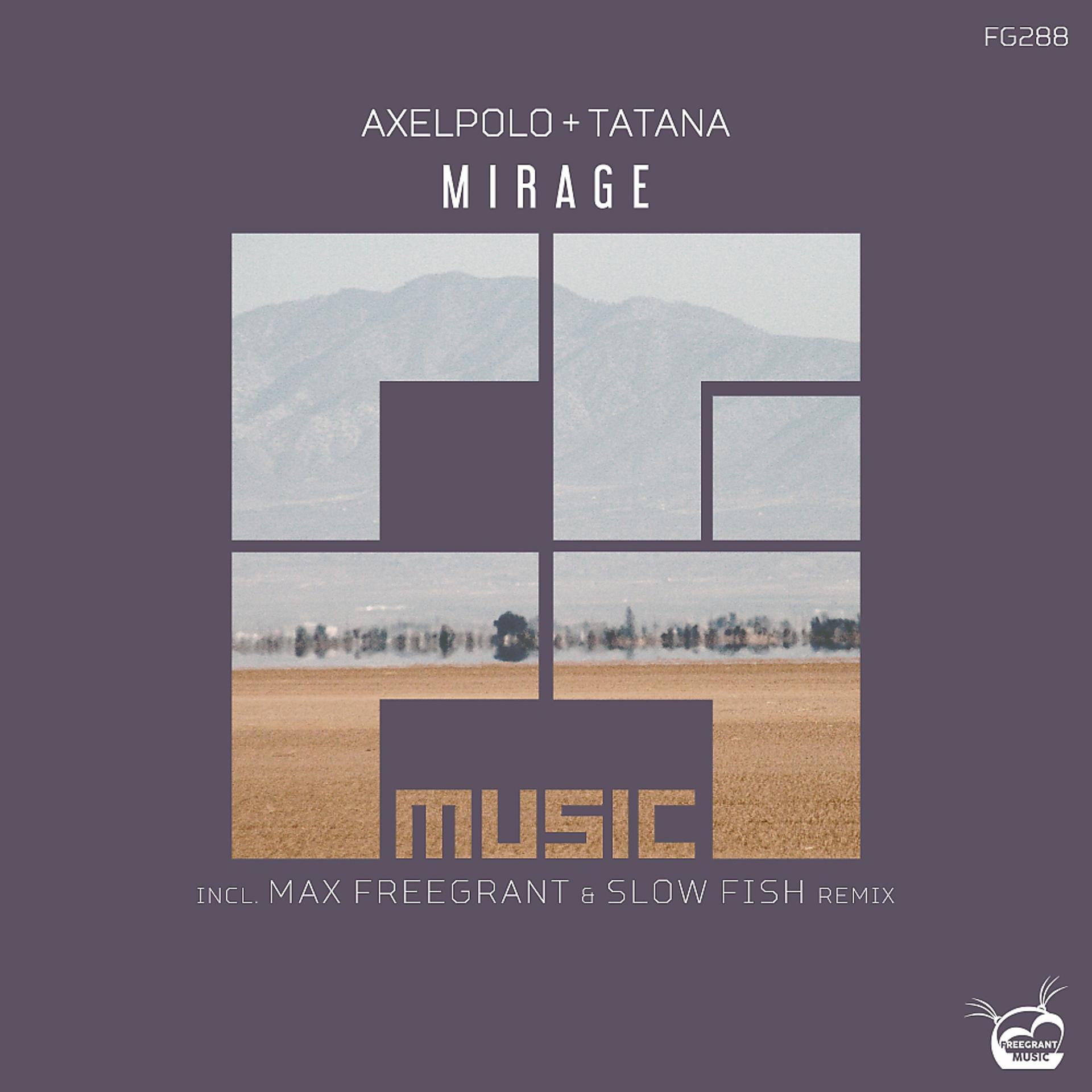 Постер к треку AxelPolo, DJ Tatana - Mirage (Max Freegrant & Slow Fish Remix)