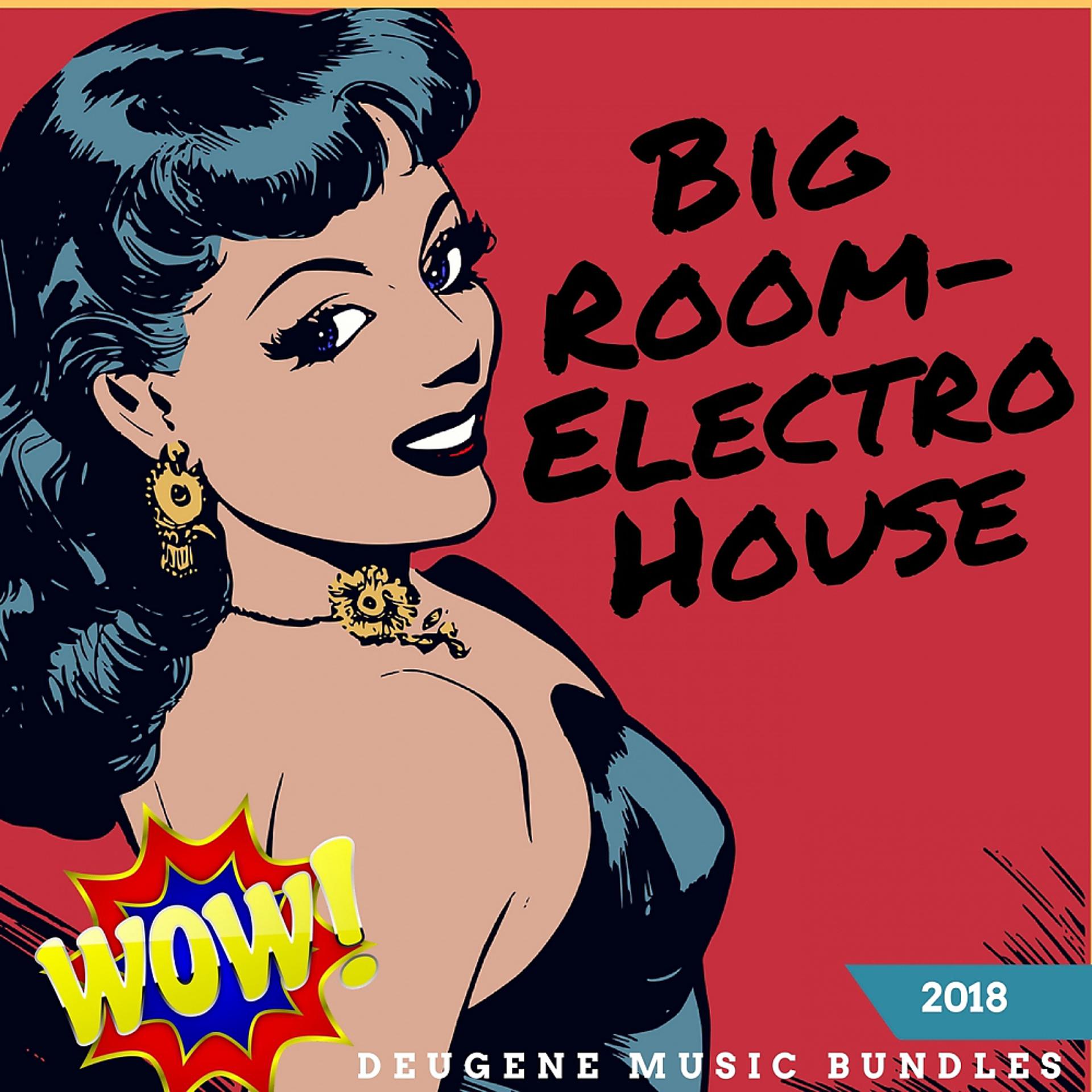 Постер альбома Wow Big Room-Electro House 2018