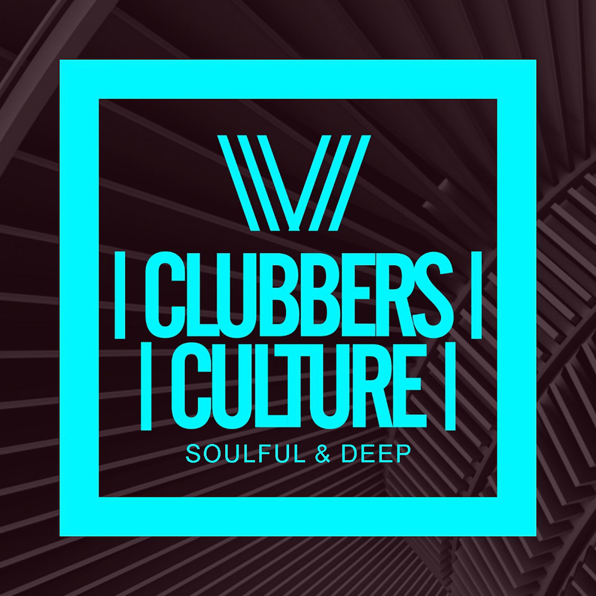 Постер альбома Clubbers Culture: Soulful & Deep