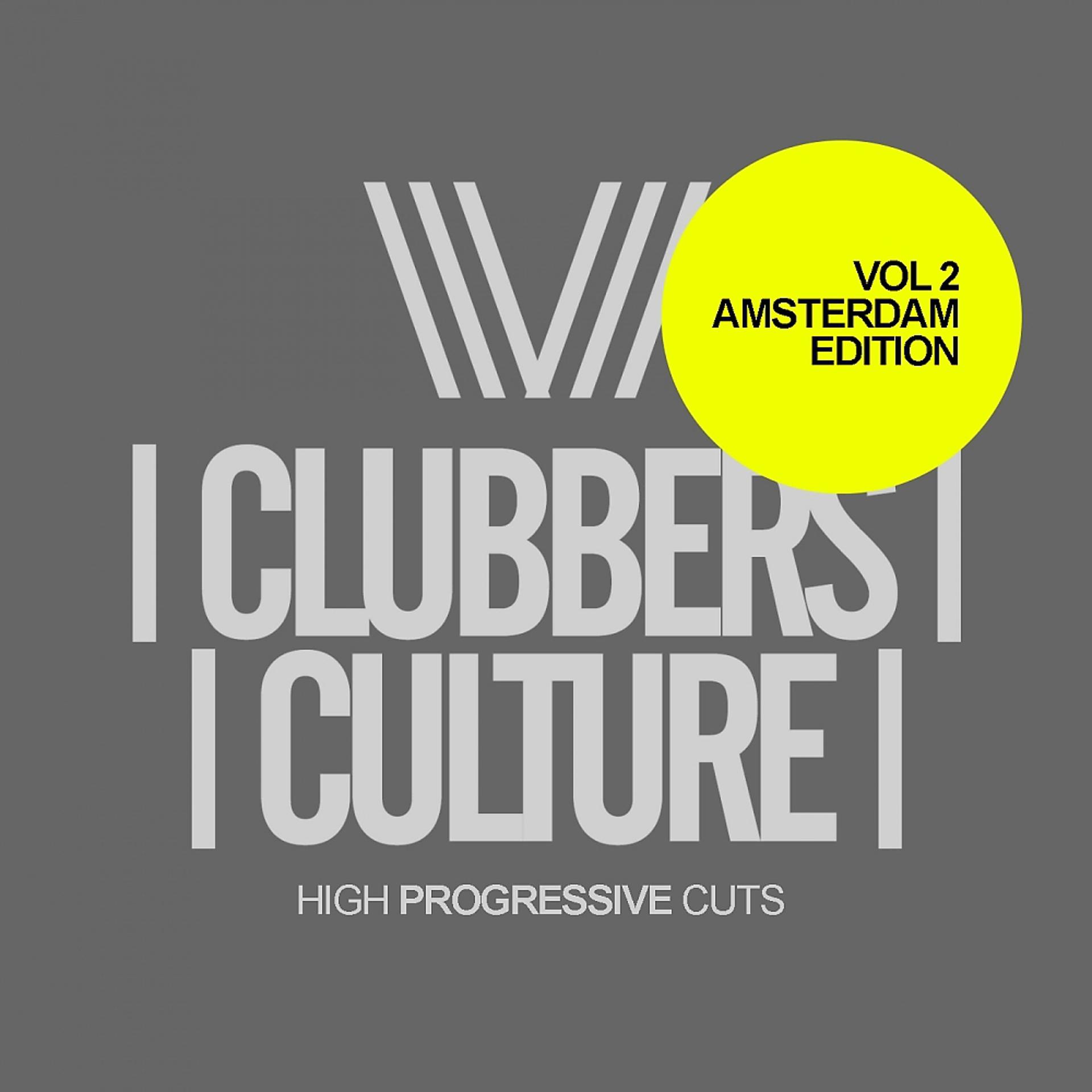 Постер альбома Clubbers Culture: High Progressive Cuts, Vol.2; Amsterdam Edition