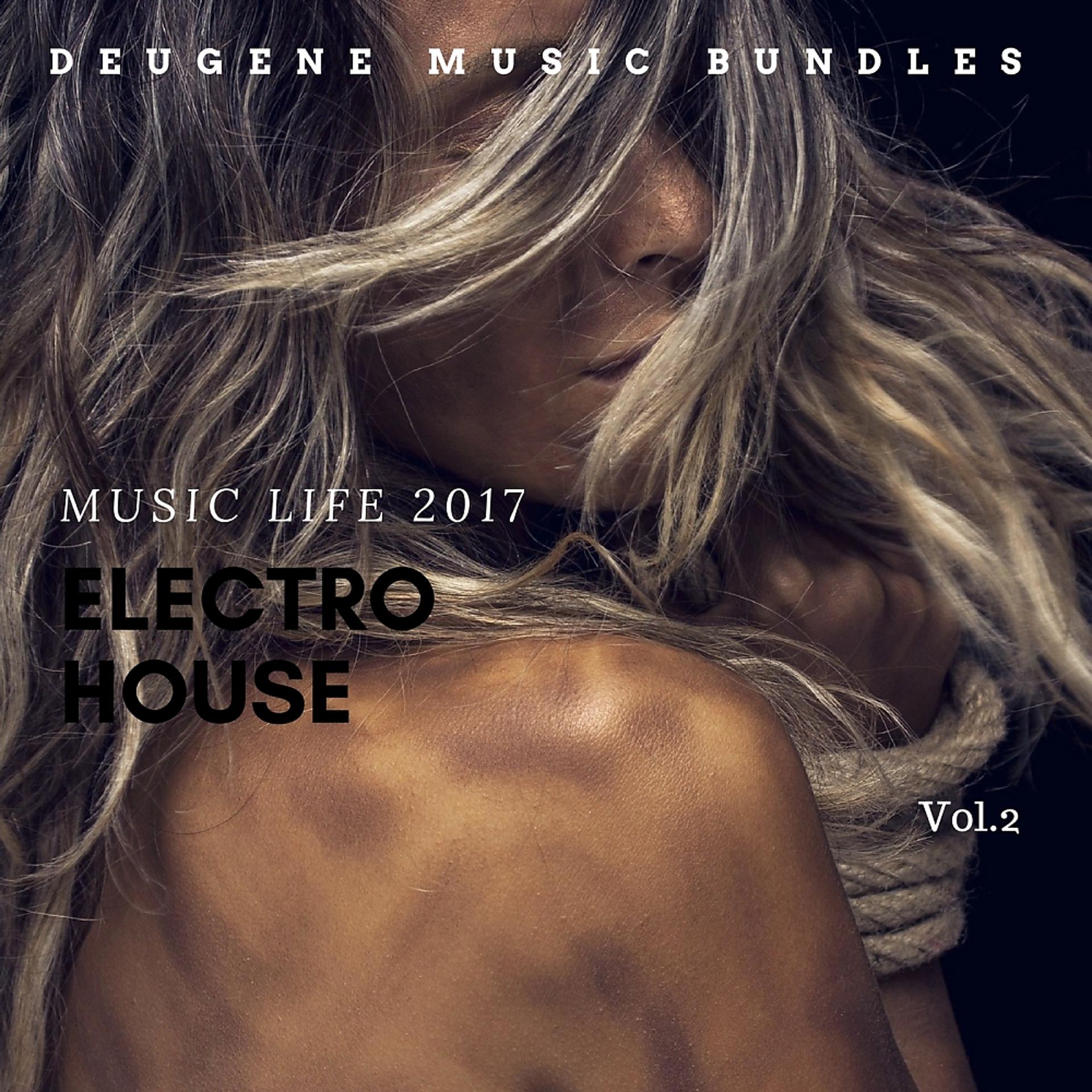 Постер альбома Electro House Music Life 2017, Vol. 2