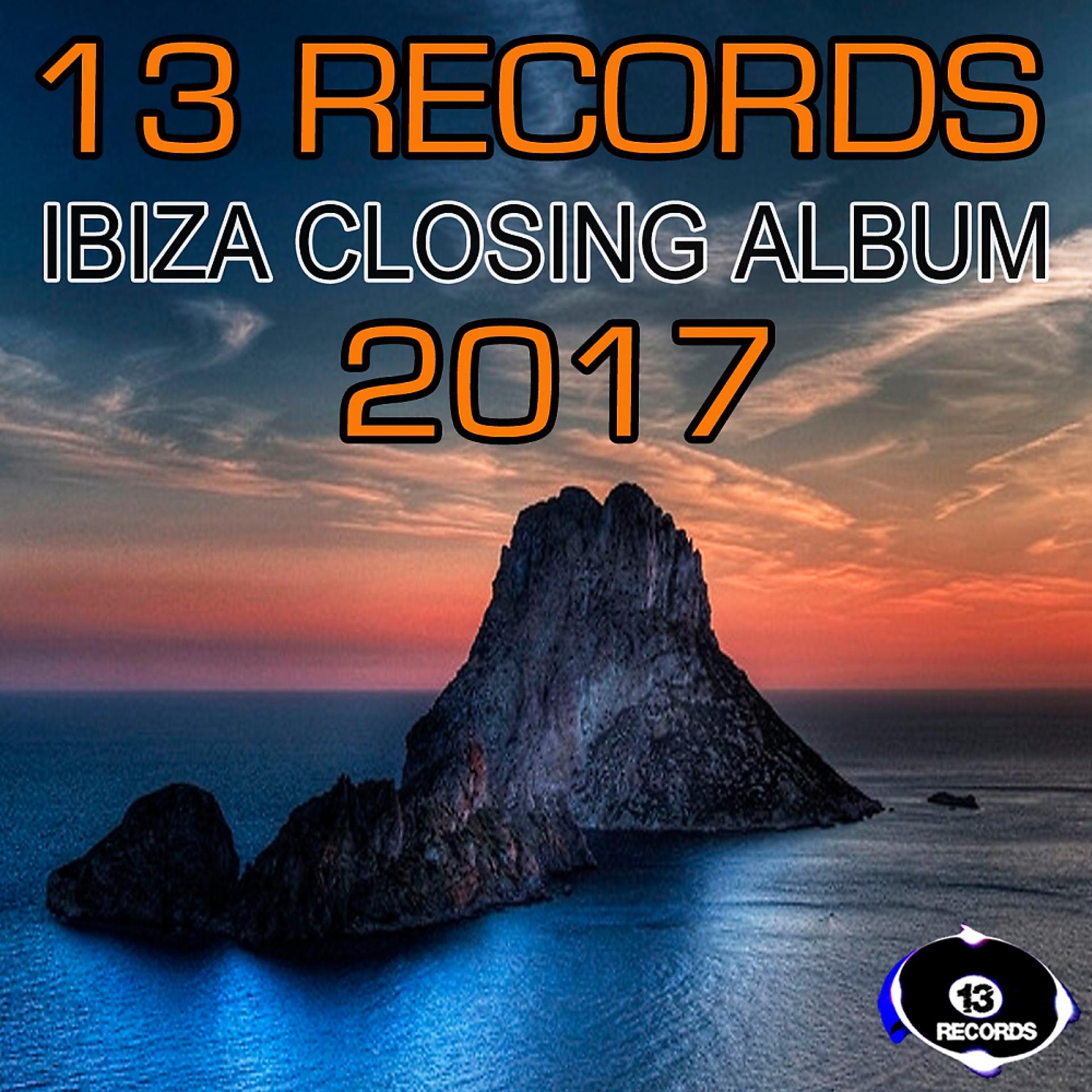 Постер альбома 13 Records Ibiza Closing Album 2017