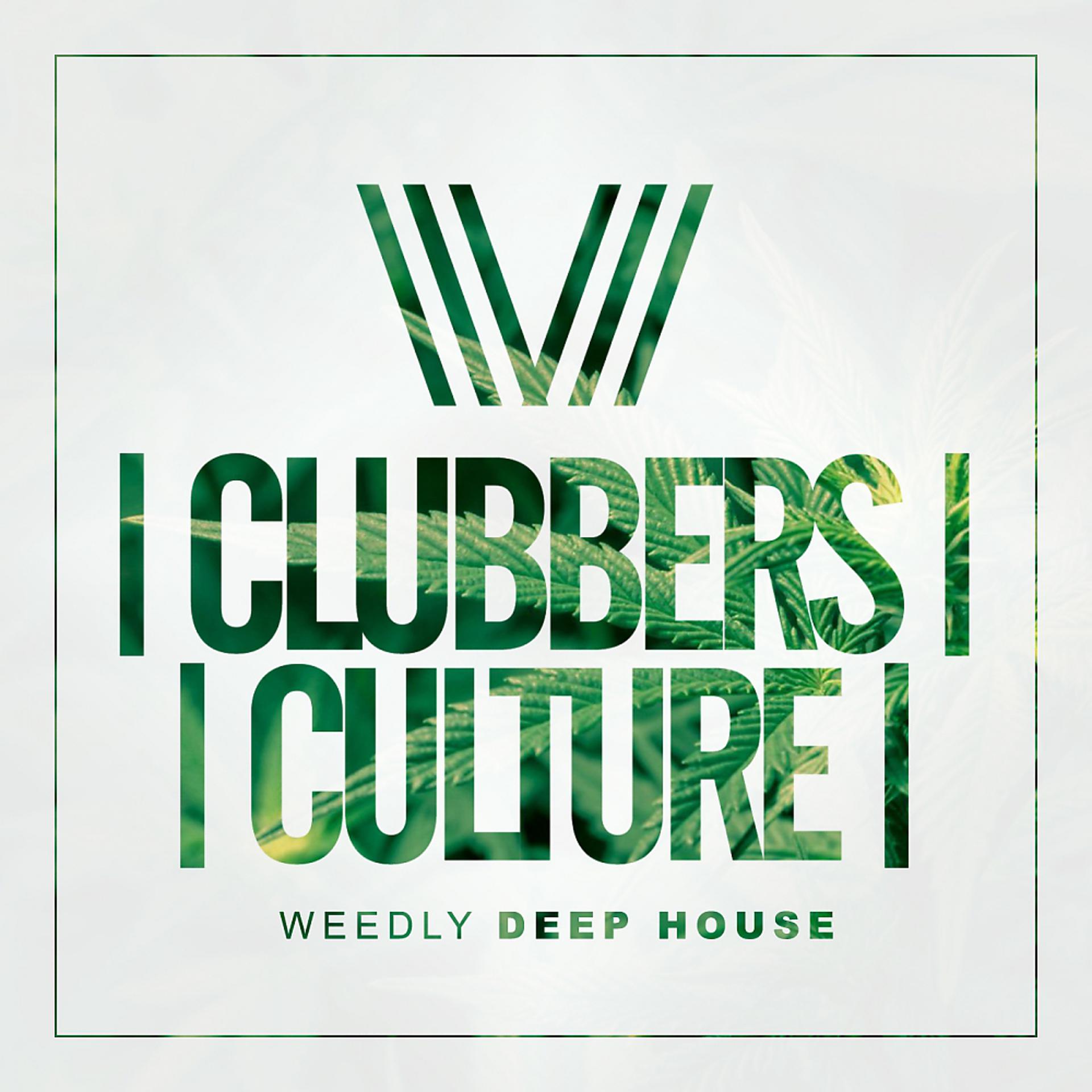 Постер альбома Clubbers Culture: Weedly Deep House