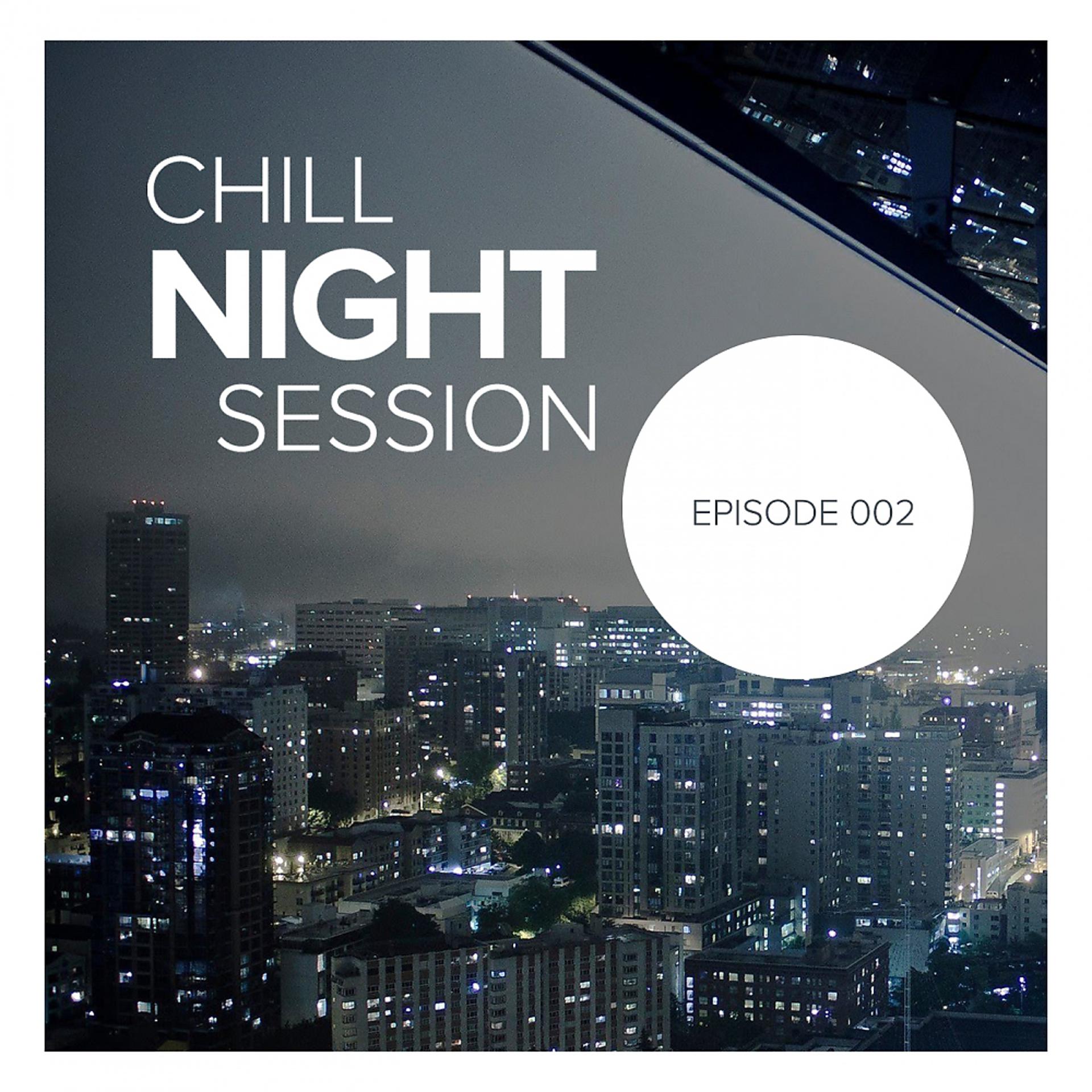 Постер альбома Chill Night Session: Episode 002