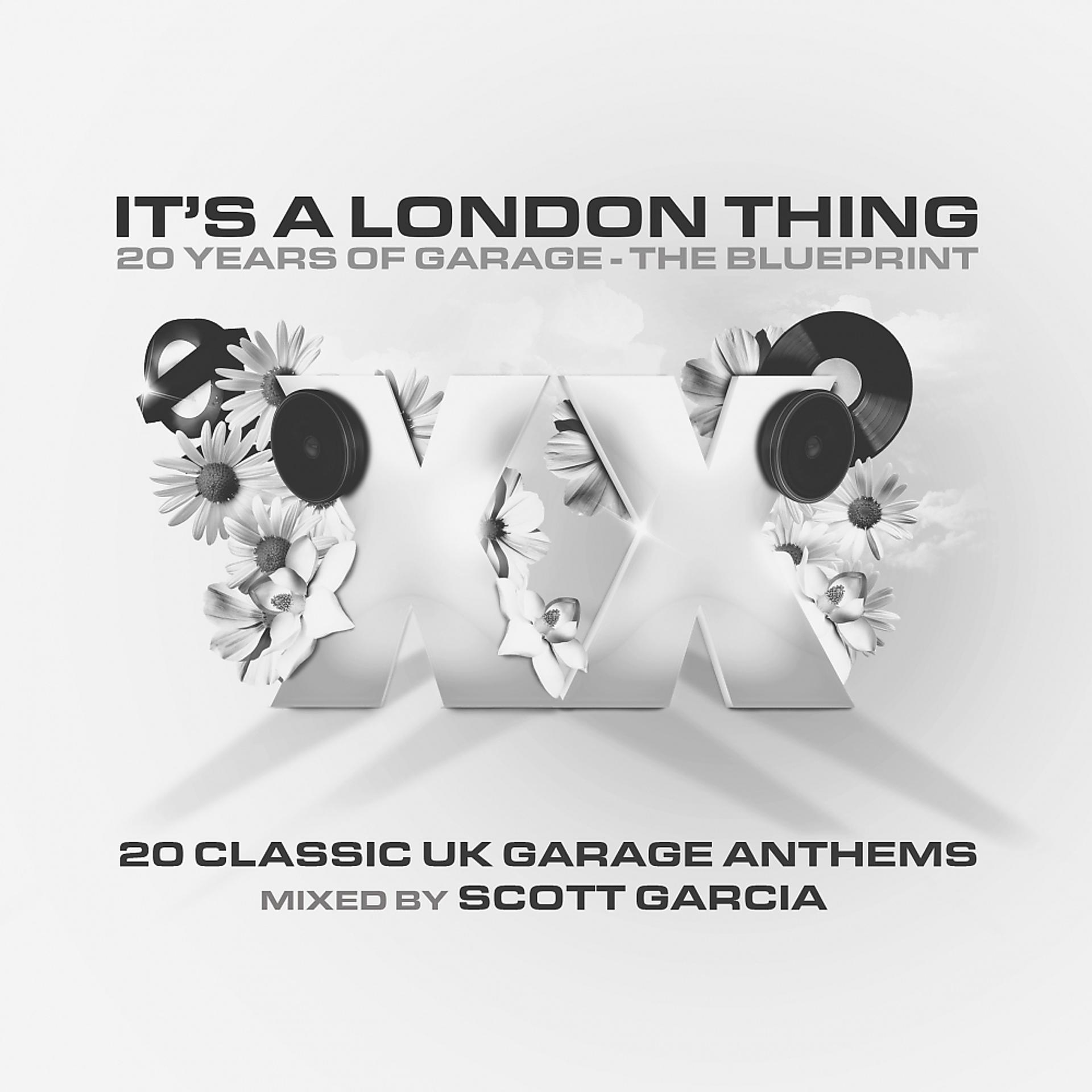 Постер альбома It's a London Thing XX - The Blueprint  (Mixed By Scott Garcia)
