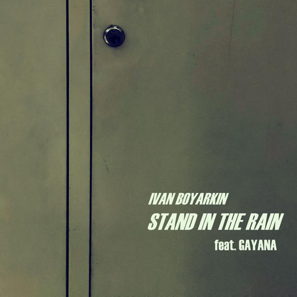 Ivan Boyarkin, Gayana, Daniil Dubrovsky - Stand in the Rain (Instrumental)