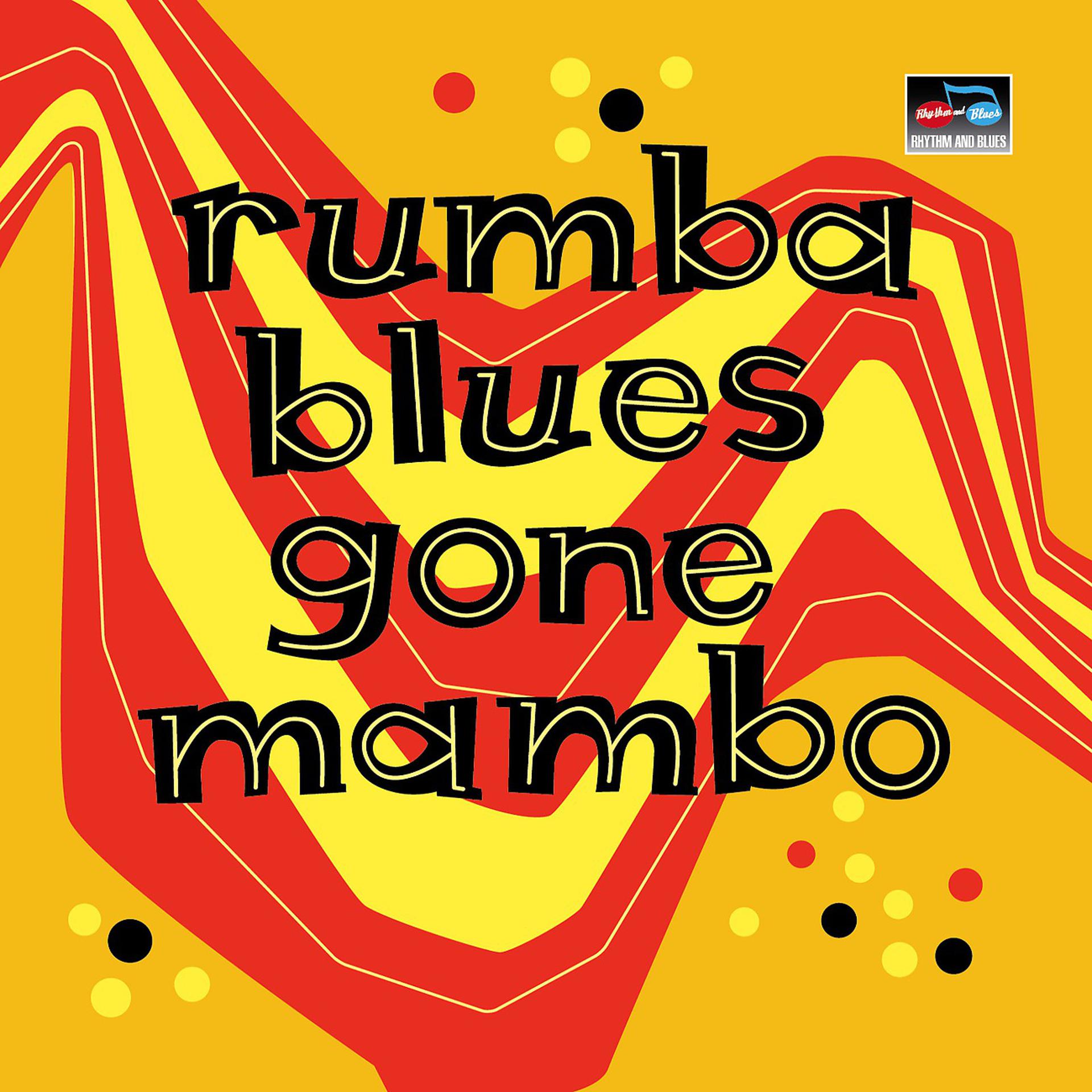 Постер альбома Rumba Blues Gone Mambo