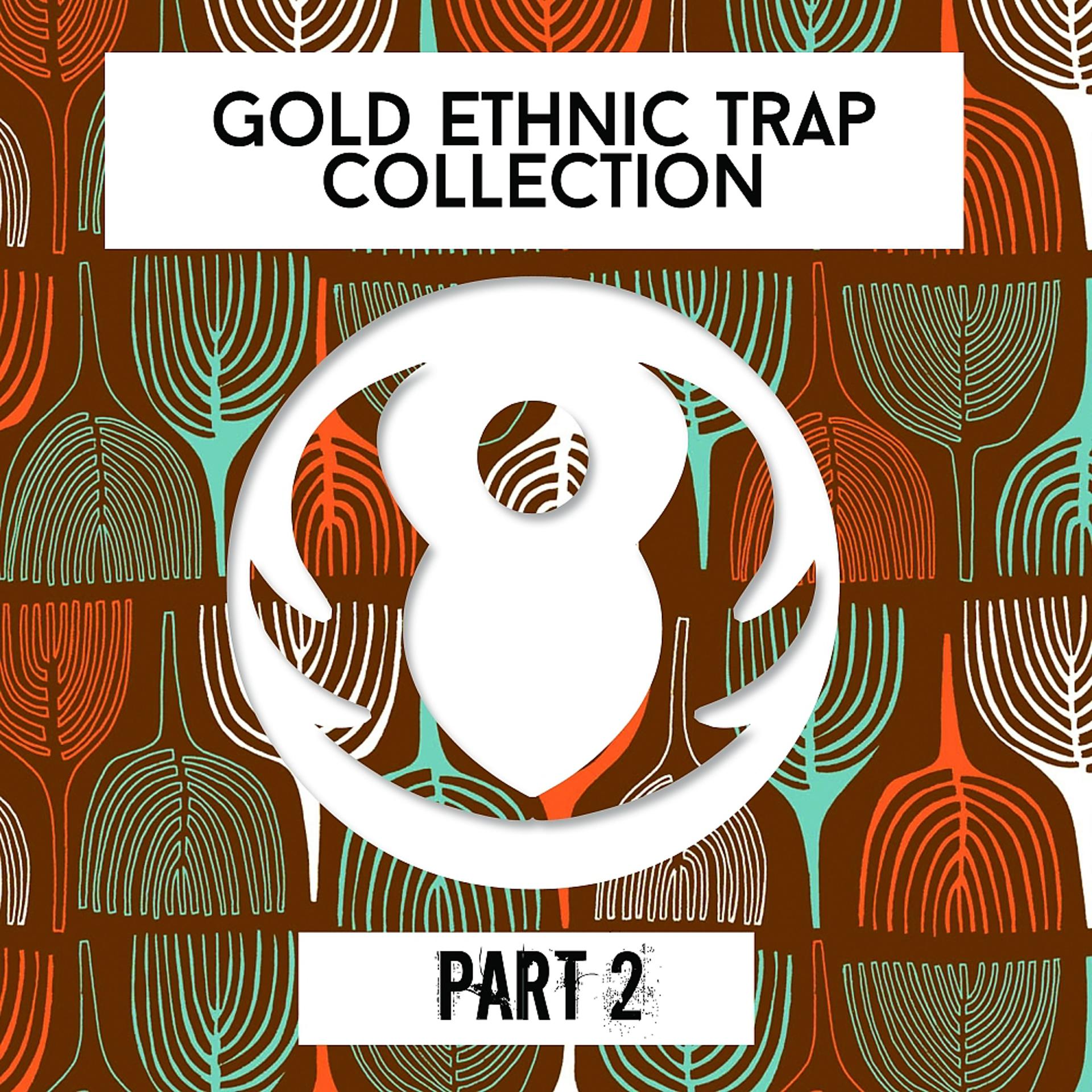 Постер альбома Gold Ethnic Trap Collection, Pt. 2