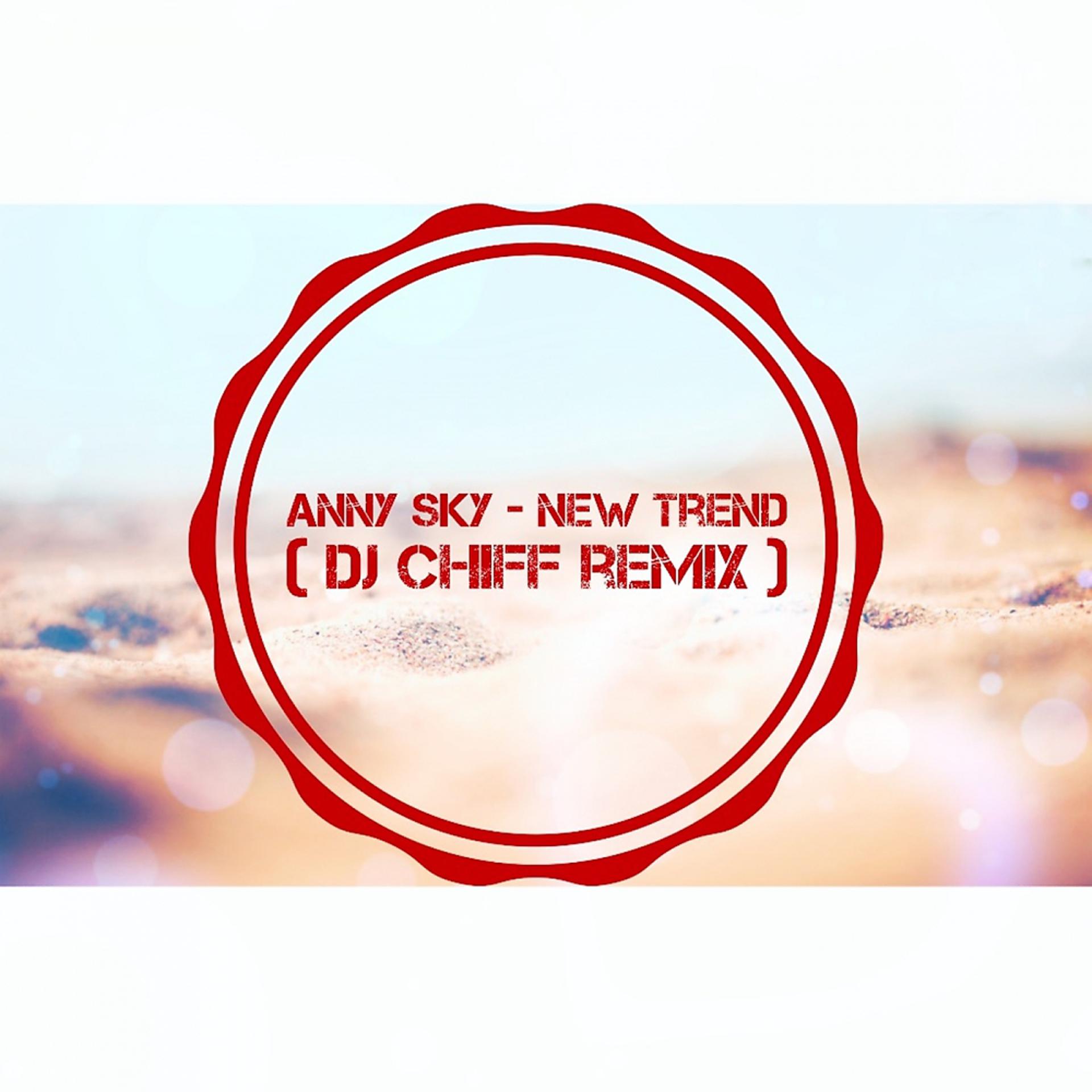 Постер альбома New Trend (Dj Chiff Remix)