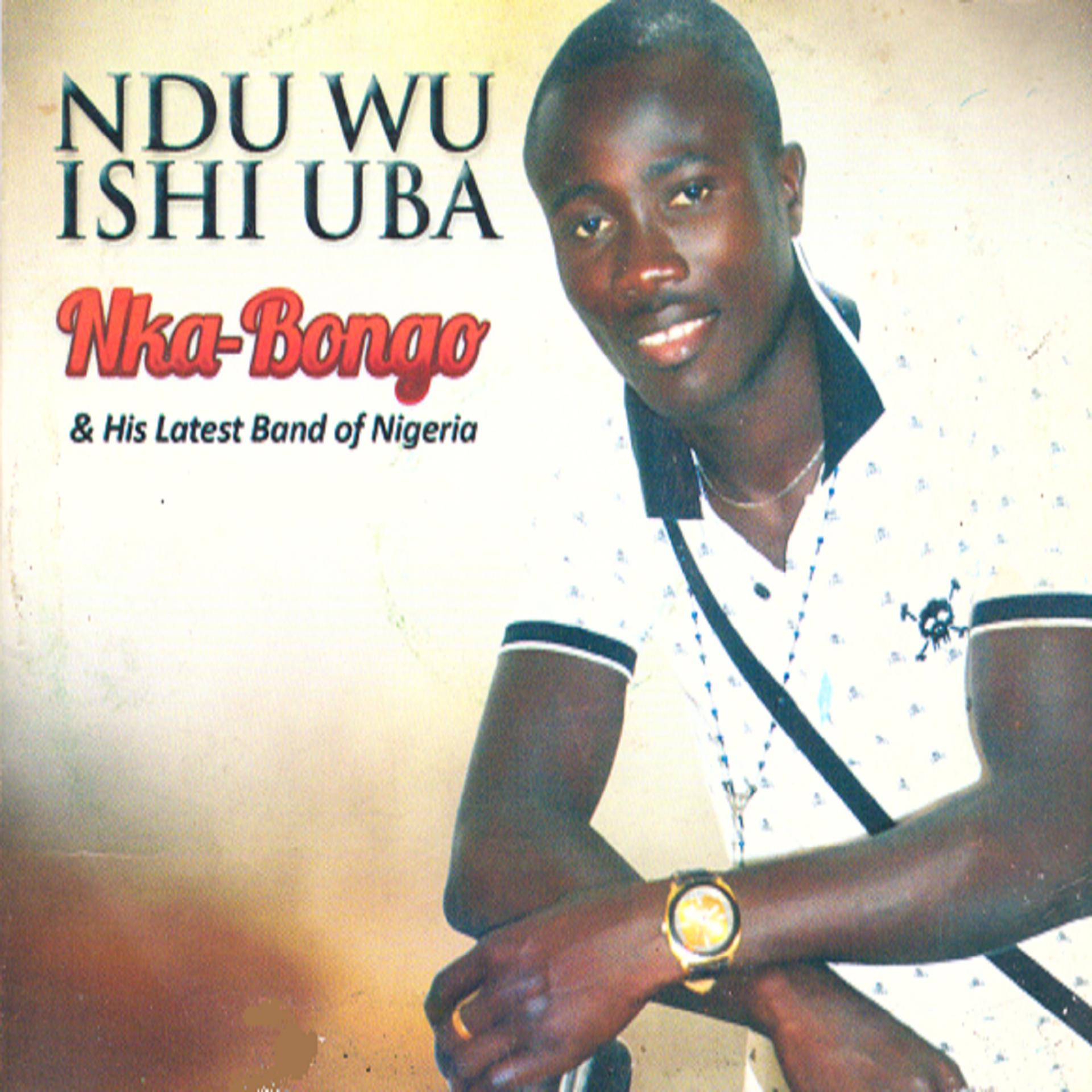 Постер альбома Ndu Wu Ishi Uba