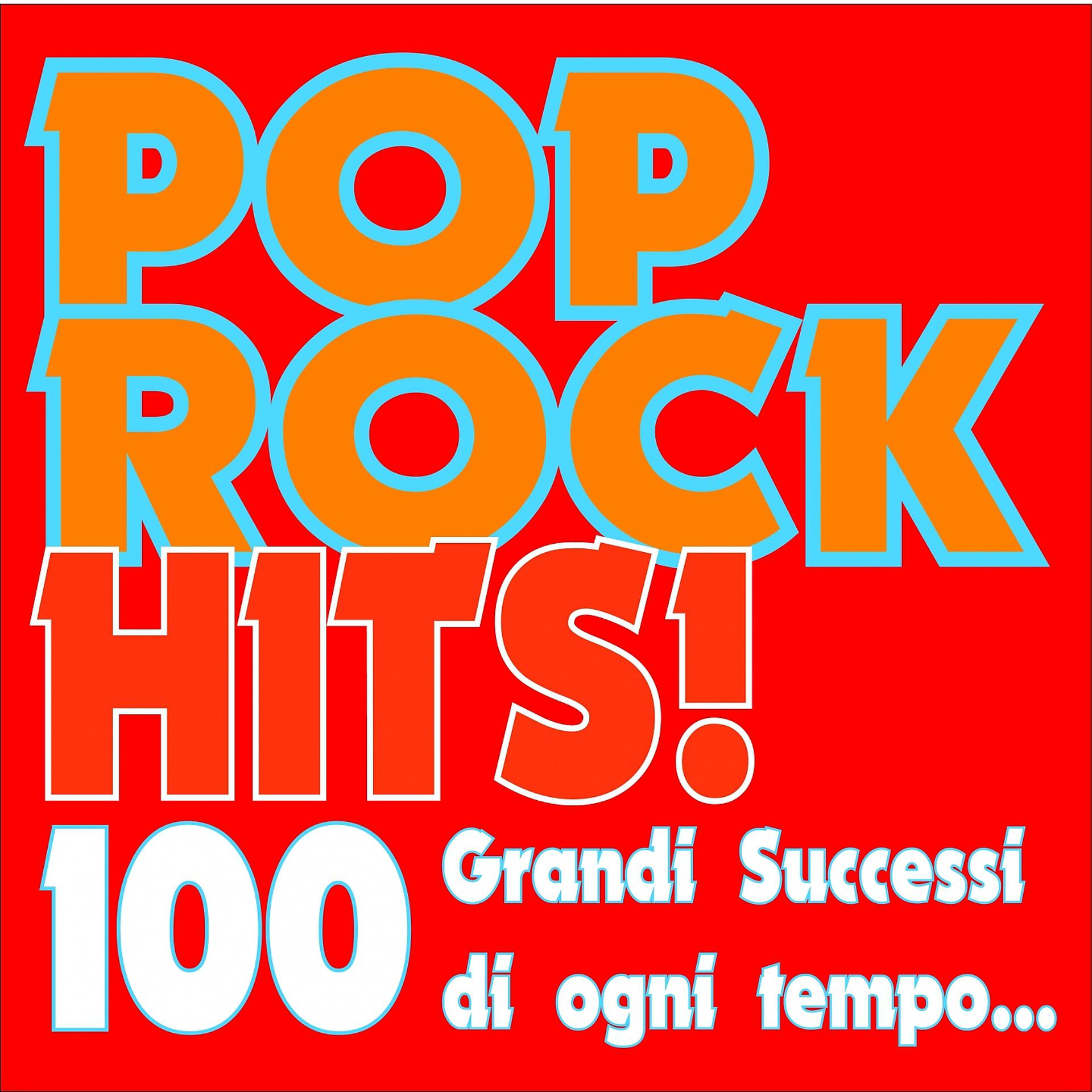 Постер альбома Pop Rock Hits! 100 grandi successi di ogni tempo...