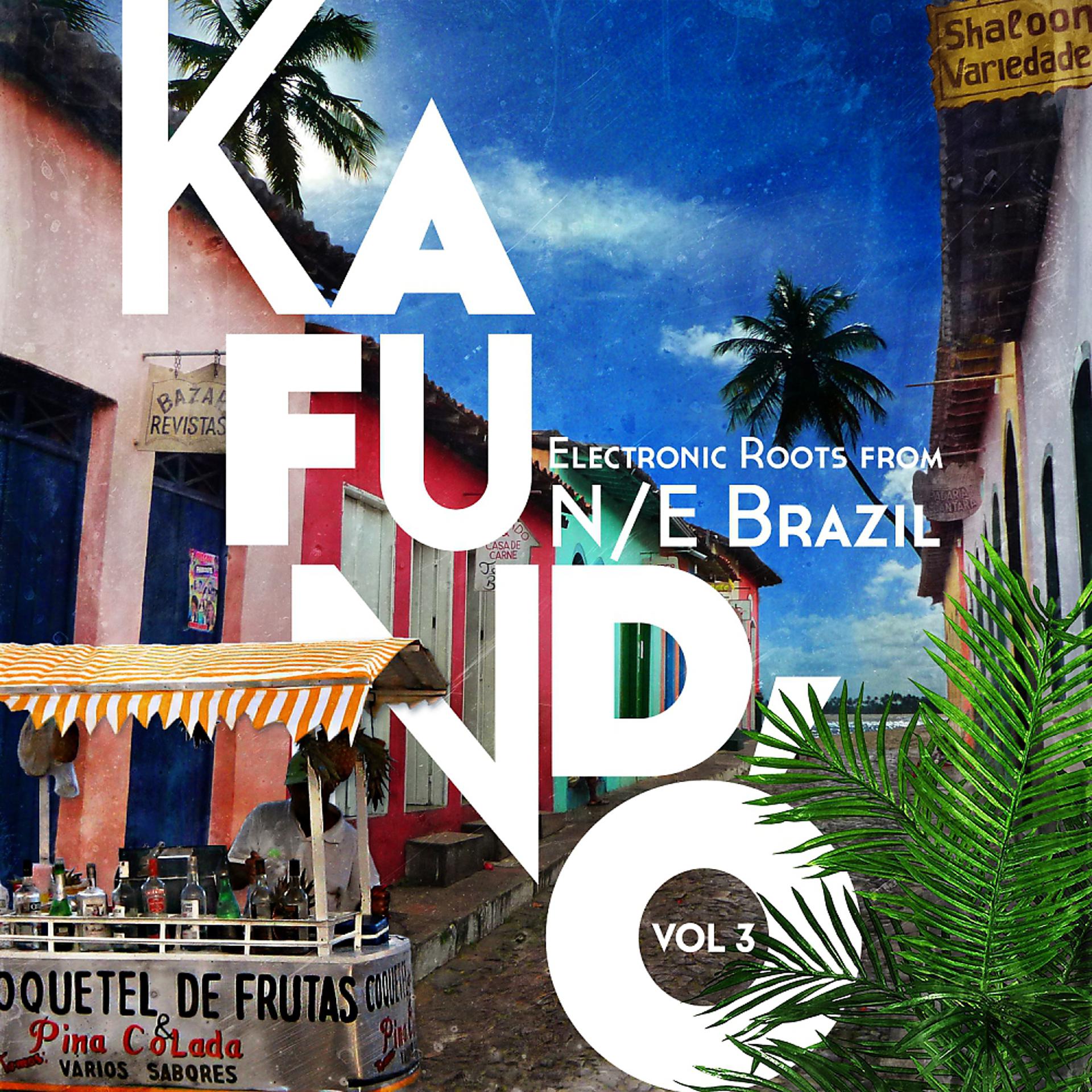 Постер альбома Kafundó, Vol. 3: Electronic Roots From N/E Brazil