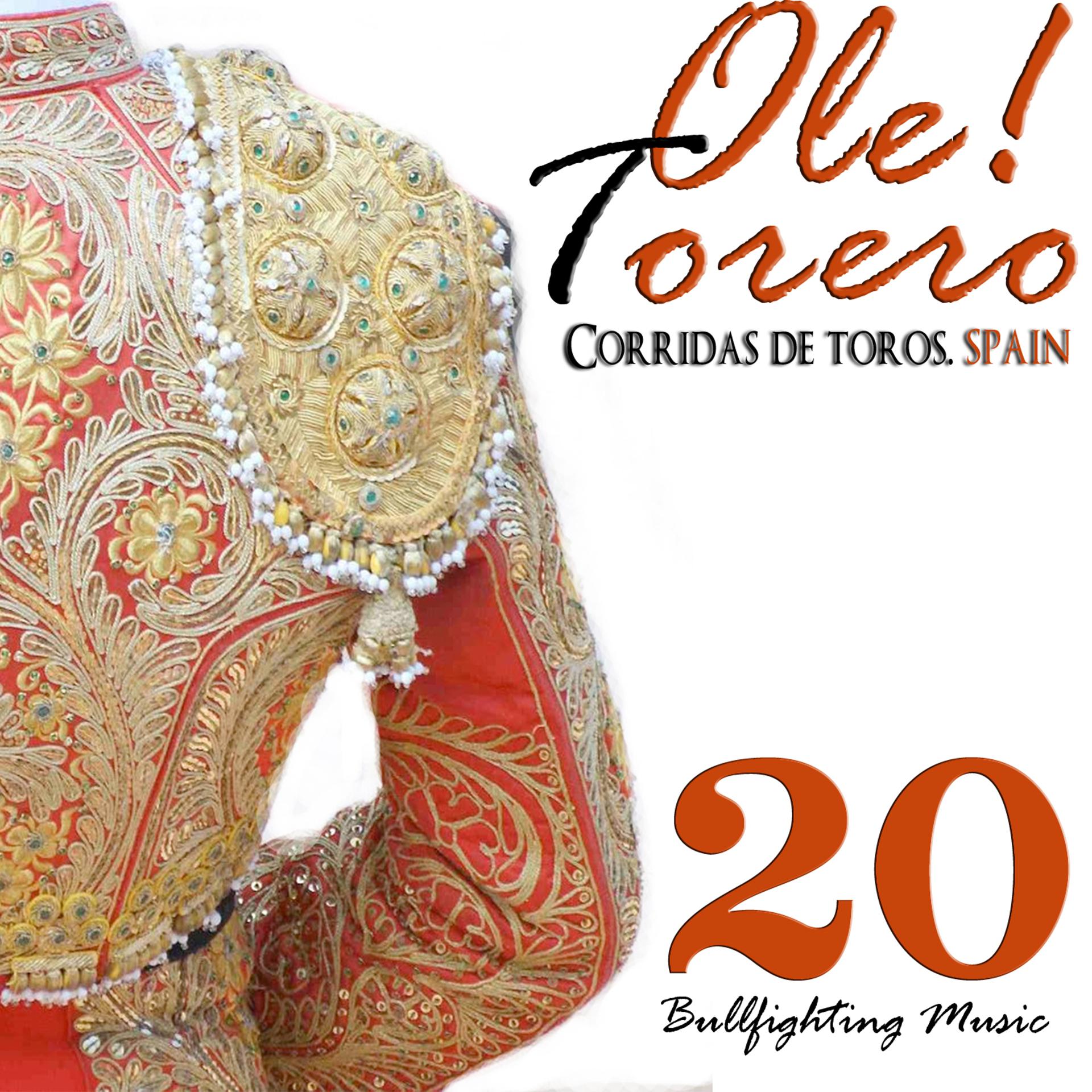 Постер альбома Ole! Torero. Corridas de Toros. Spain. 20 Bullfighting Music