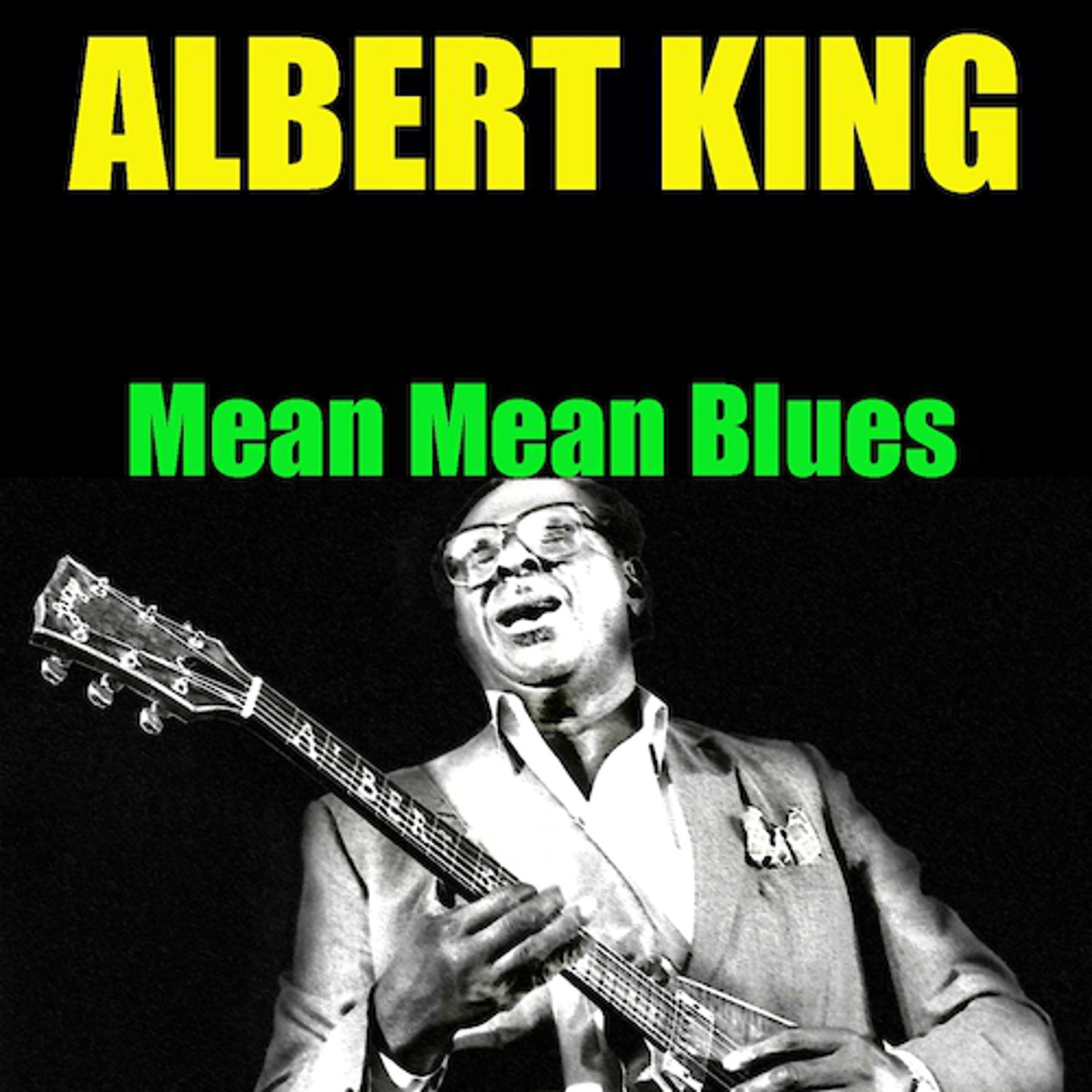 Постер альбома Albert King: Mean Mean Blues