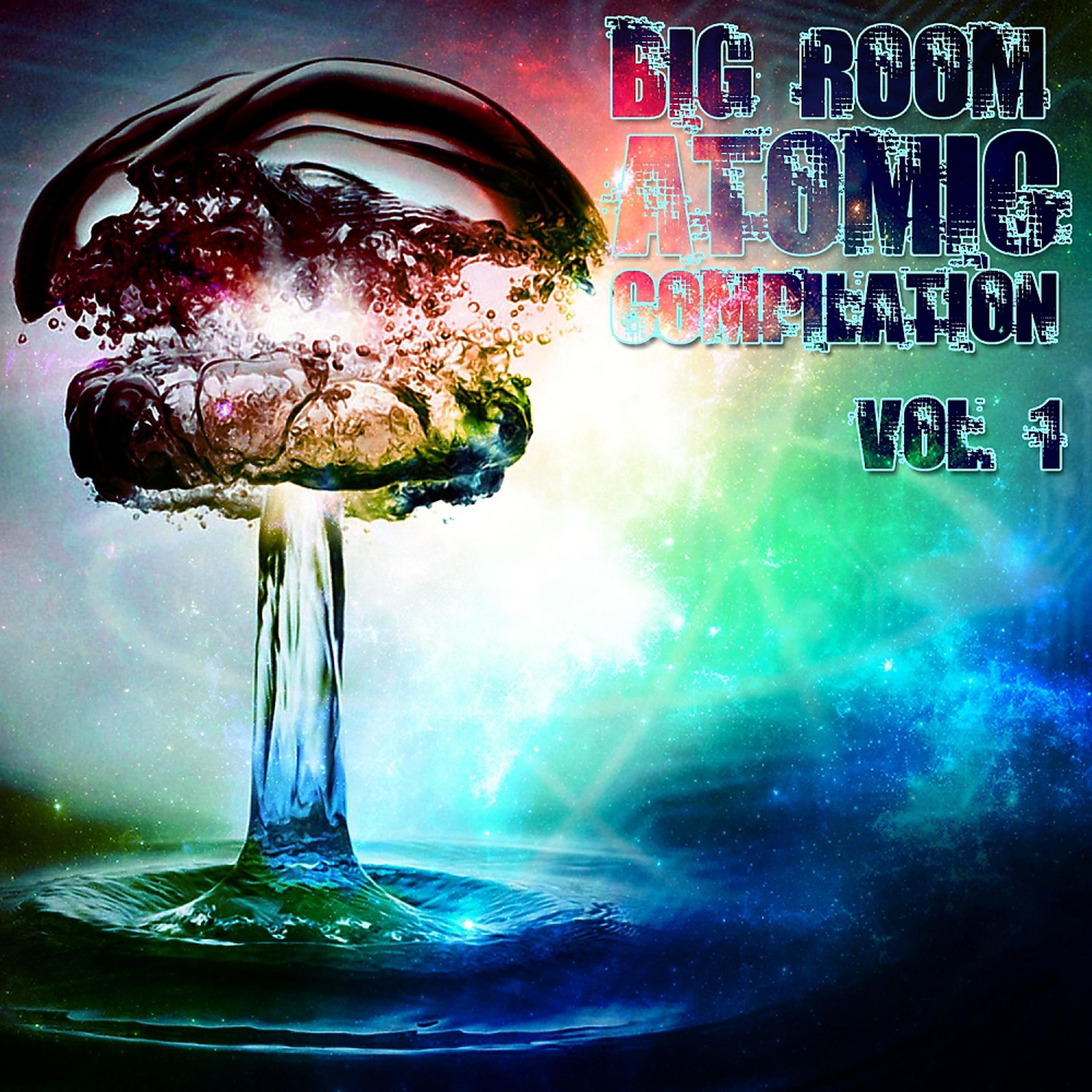 Постер альбома Big Room Atomic Compilation, Vol. 1